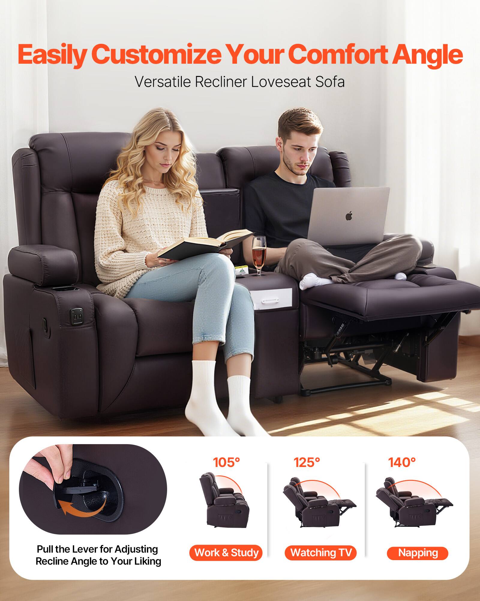 Easily Customize Your Comfort Angle  
Versatile Recliner Loveseat Sofa  

Pull the Lever for Adjusting Recline Angle to Your Liking  

105° - Work & Study  
125° - Watching TV  
140° - Napping
