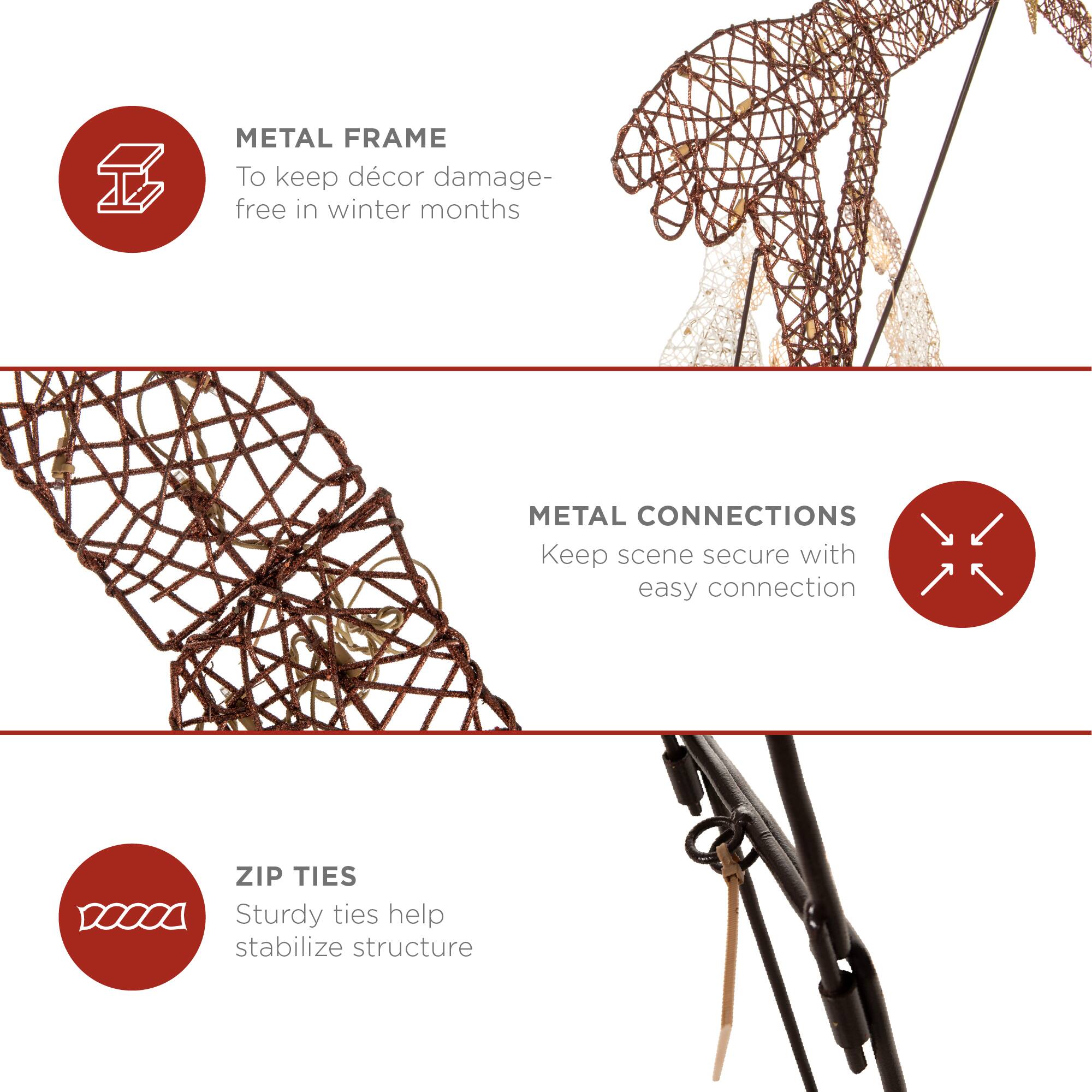 **METAL FRAME**  
To keep décor damage-free in winter months

**METAL CONNECTIONS**  
Keep scene secure with easy connection

**ZIP TIES**  
Sturdy ties help stabilize structure