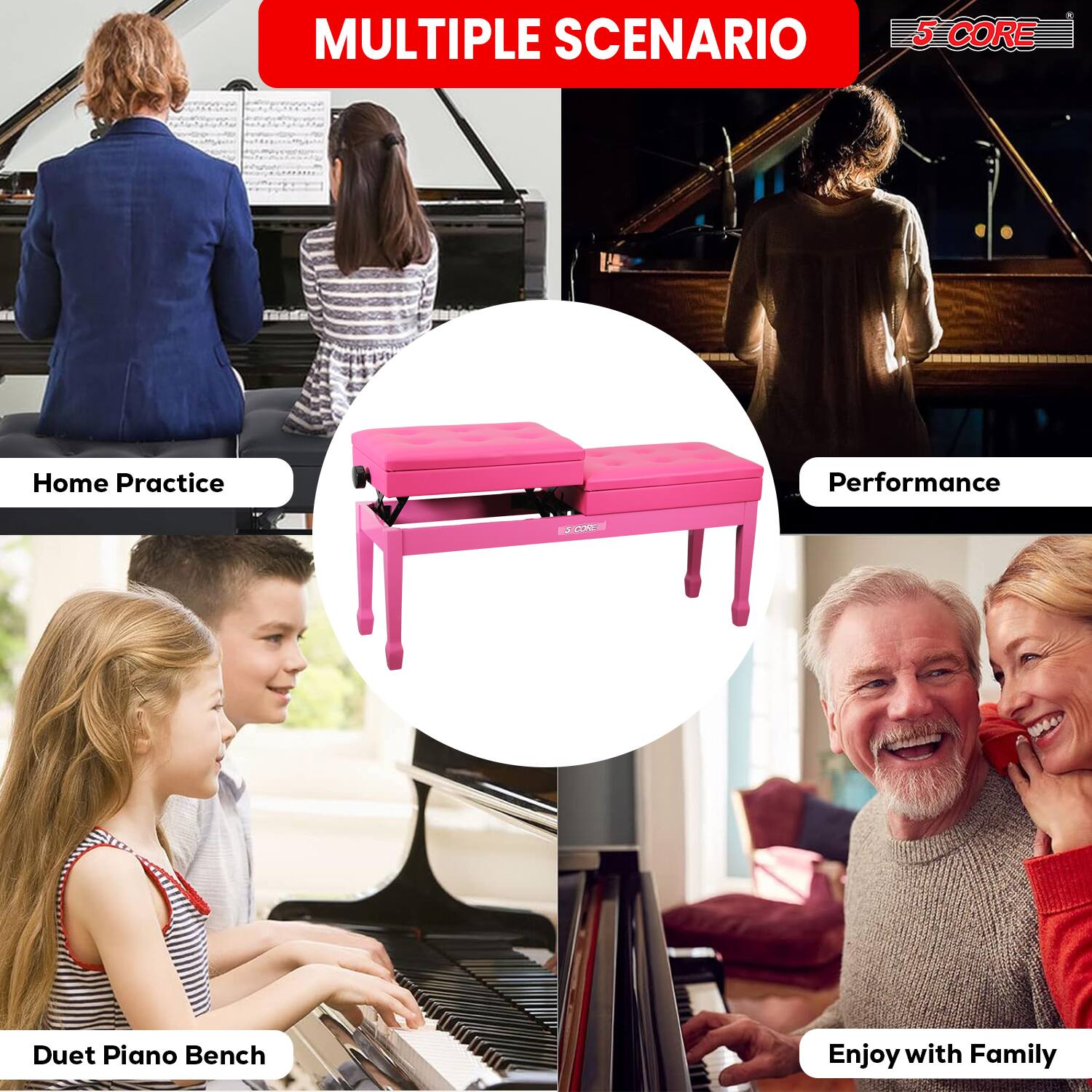 MULTIPLE SCENARIO

5 CORE

Home Practice

Performance

Duet Piano Bench

Enjoy with Family