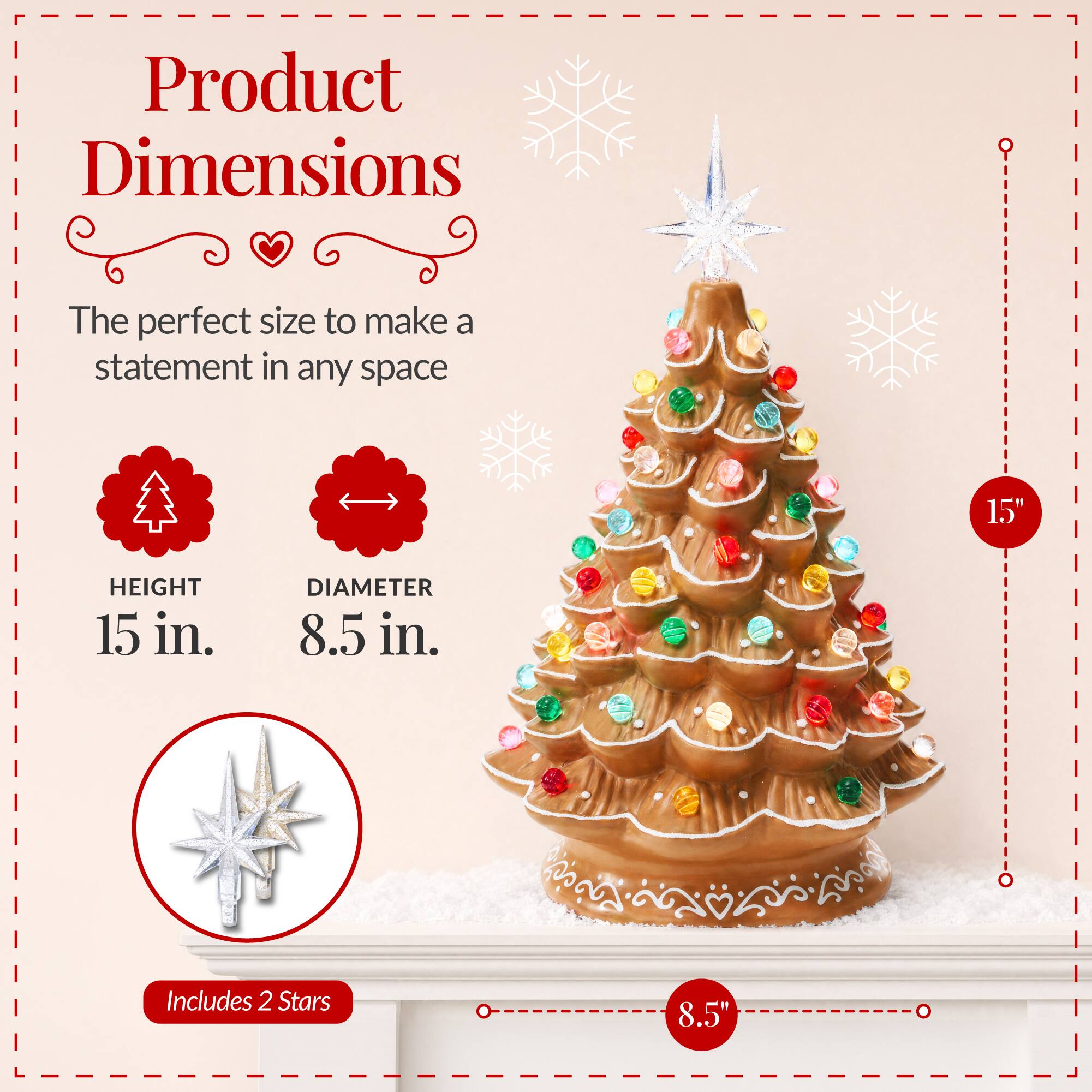 Product Dimensions

The perfect size to make a statement in any space

HEIGHT 15 in.
DIAMETER 8.5 in.

Includes 2 Stars