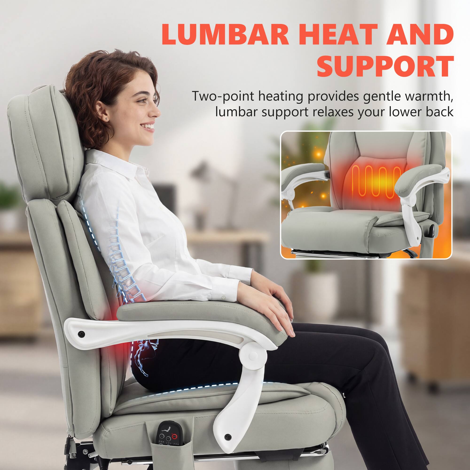LUMBAR HEAT AND SUPPORT

Two-point heating provides gentle warmth, lumbar support relaxes your lower back