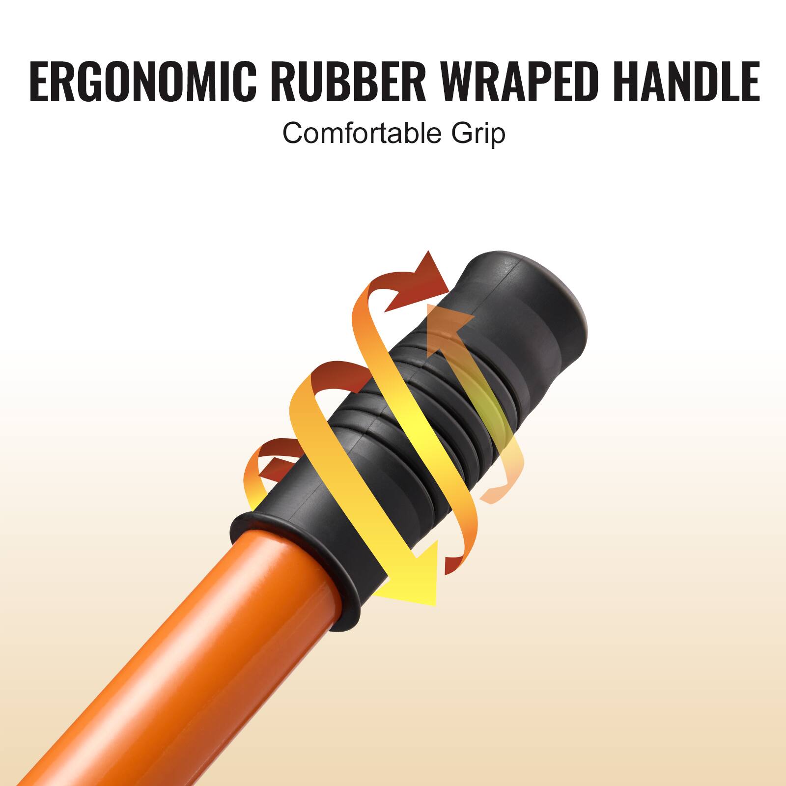 ERGONOMIC RUBBER WRAPPED HANDLE  
Comfortable Grip