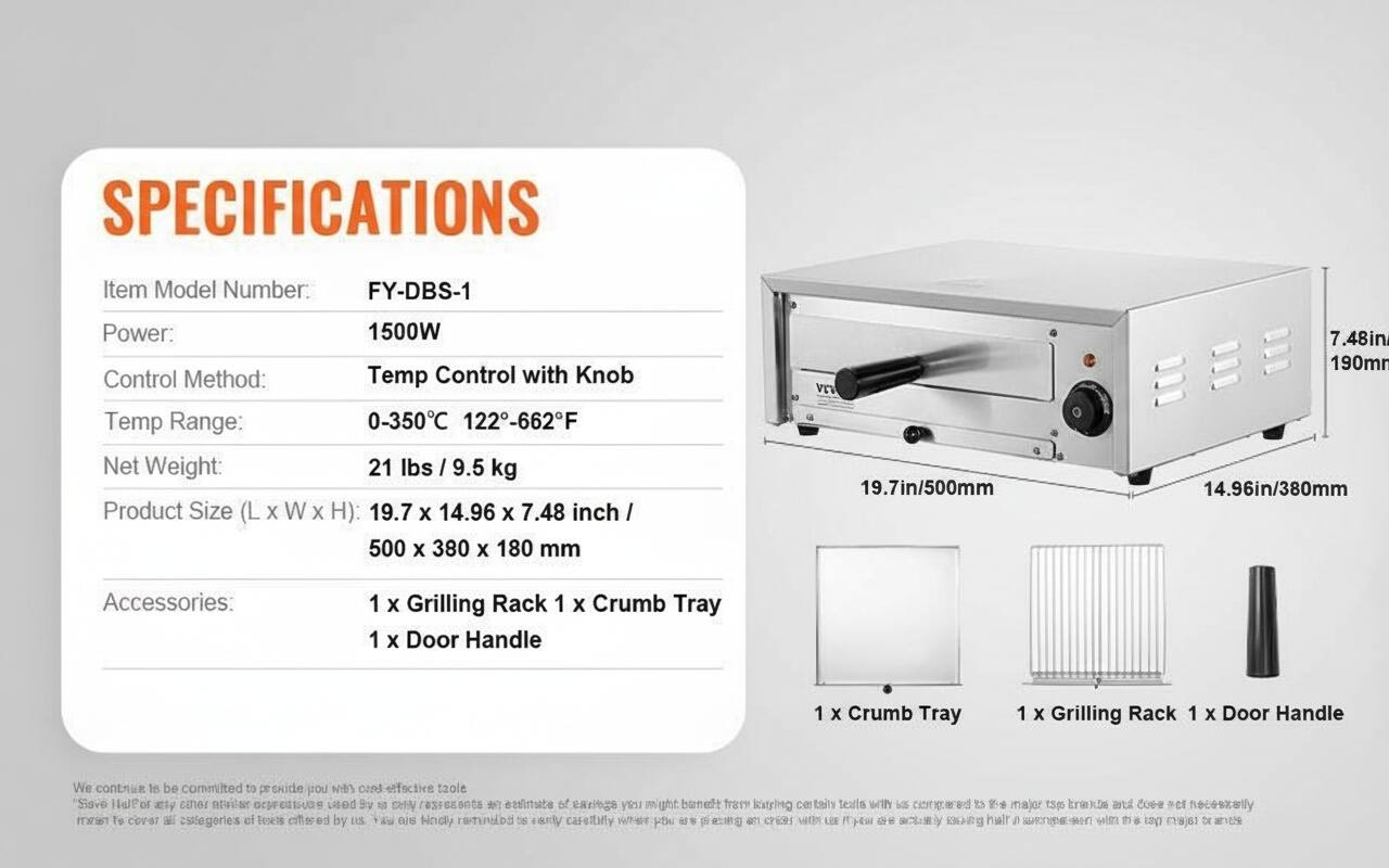 **SPECIFICATIONS**

- **Item Model Number:** FY-DBS-1
- **Power:** 1500W
- **Control Method:** Temp Control with Knob
- **Temp Range:** 0-350°C / 122-662°F
- **Net Weight:** 21 lbs / 9.5 kg
- **Product Size (L x W x H):** 19.7 x 14.96 x 7.48 inch / 500 x 380 x 180 mm
- **Accessories:** 
  - 1 x Grilling Rack
  - 1 x Crumb Tray
  - 1 x Door Handle

---

We continue to be committed to provide you with cost-effective toaster ovens that are easy to use and maintain. We guarantee to cover all categories of toasters offered by us. You are kindly reminded to carefully check the warranty terms and conditions before purchasing.