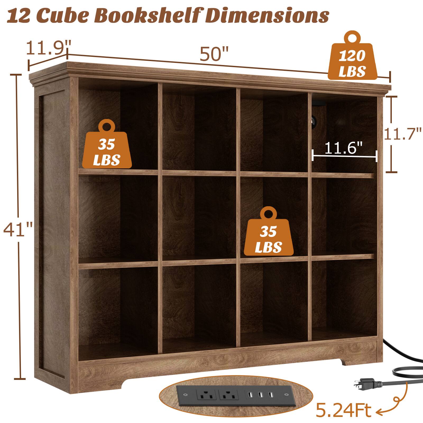12 Cube Bookshelf Dimensions

- Height: 41"
- Width: 50"
- Depth: 11.9"
- Shelf Depth: 11.7"
- Shelf Height: 11.6"
- Weight Capacity: 120 LBS (top shelf), 35 LBS (other shelves)
- Cord Length: 5.24 Ft