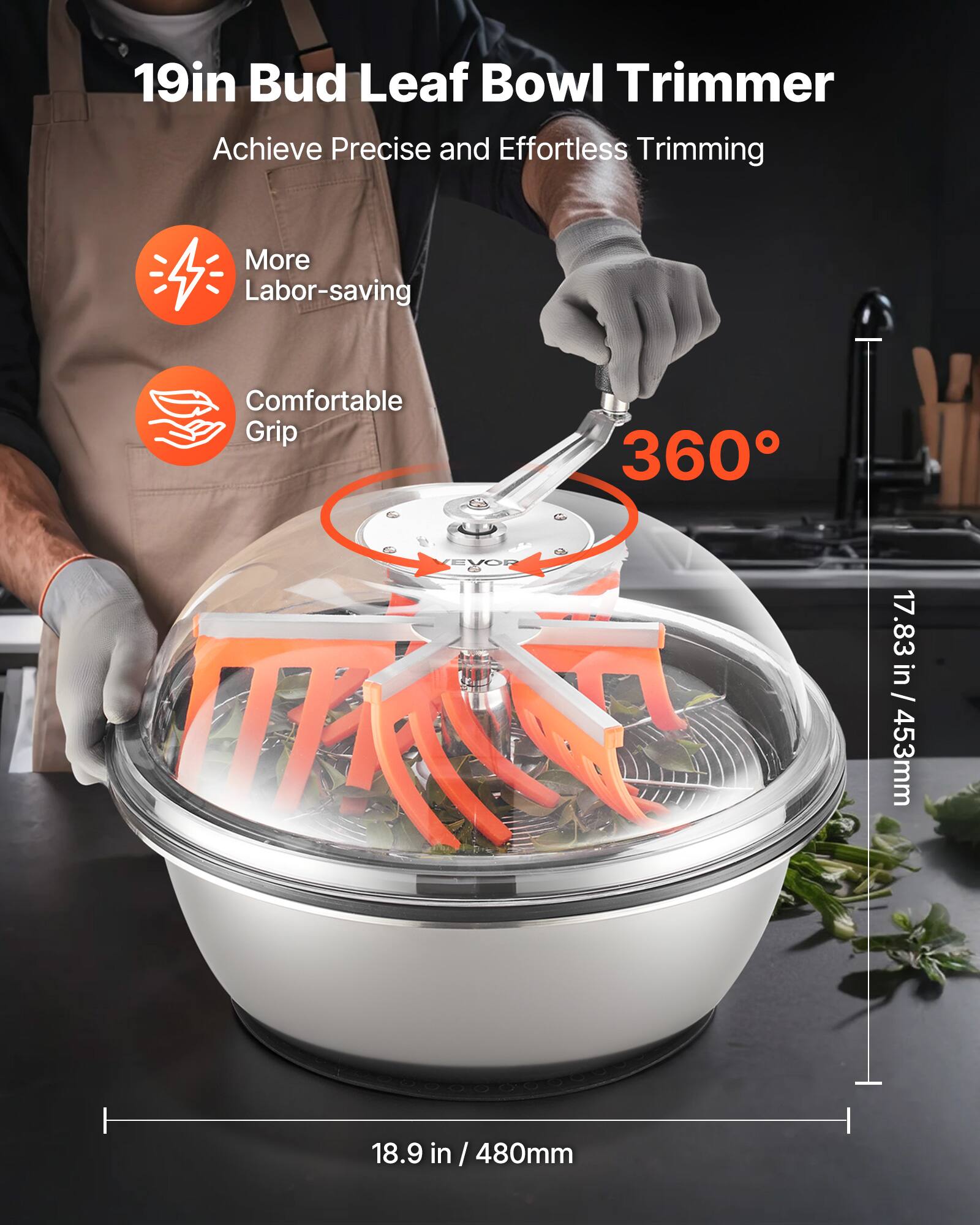 19in Bud Leaf Bowl Trimmer  
Achieve Precise and Effortless Trimming  

More Labor-saving  
Comfortable Grip  

360°  

17.83 in / 453mm  
18.9 in / 480mm