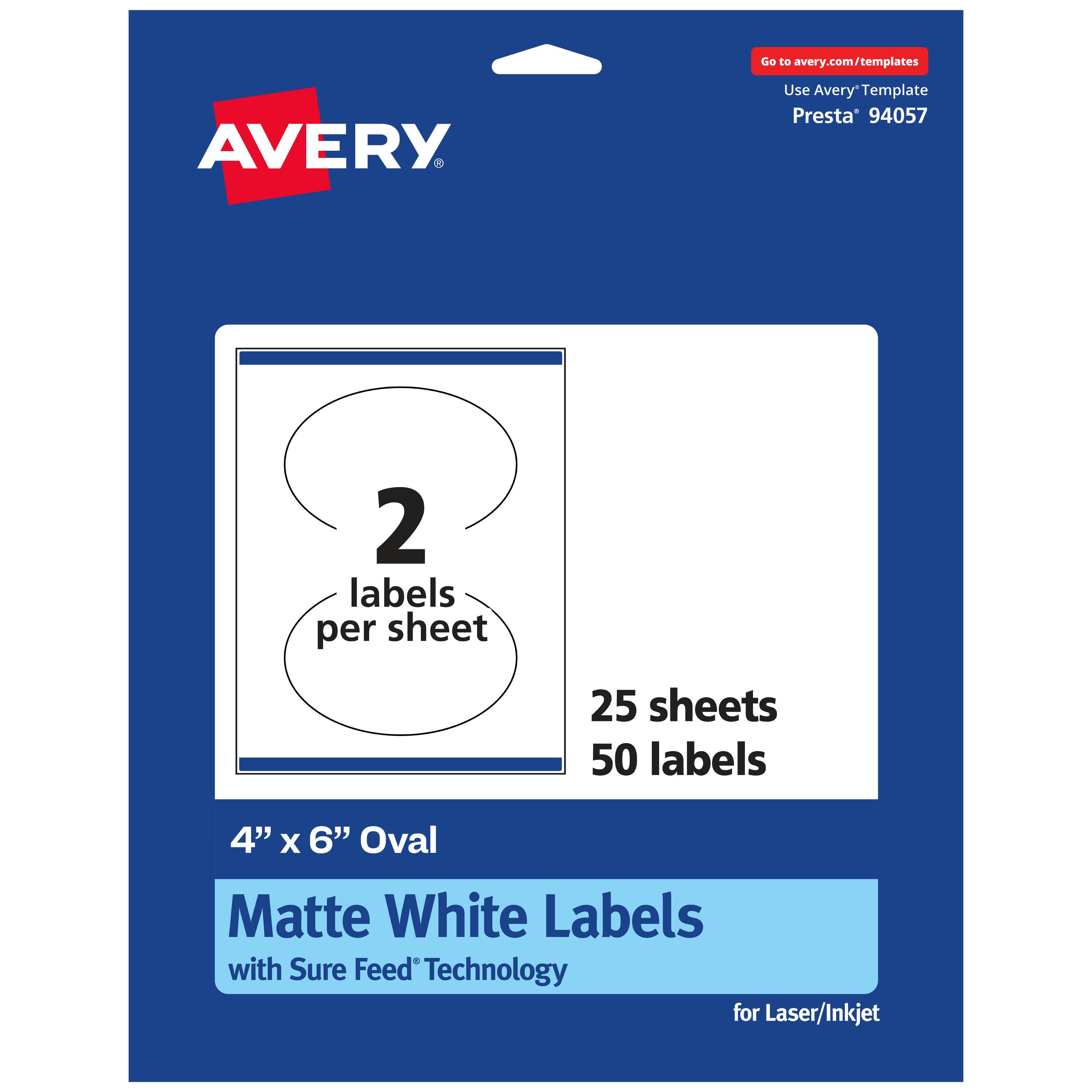 Go to avery.com/templates

AVERY

Use Avery™ Template Presta® 94057

2 labels per sheet

25 sheets

50 labels

4" x 6" Oval Matte White Labels with Sure Feed® Technology for Laser/Inkjet