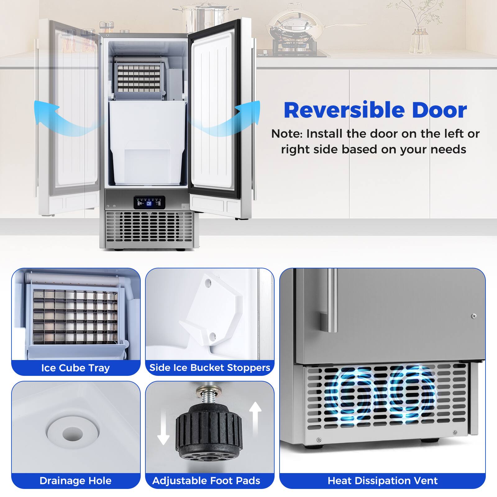 Reversible Door  
Note: Install the door on the left or right side based on your needs  

- Ice Cube Tray  
- Side Ice Bucket Stoppers  
- Drainage Hole  
- Adjustable Foot Pads  
- Heat Dissipation Vent
