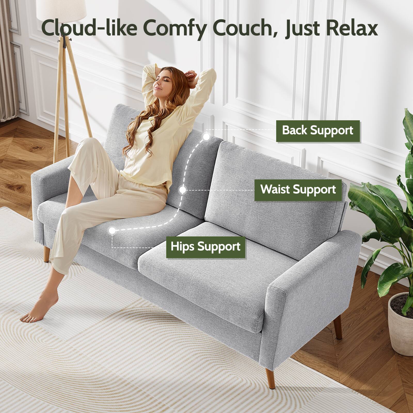 Cloud-like Comfy Couch, Just Relax

- Back Support
- Waist Support
- Hips Support