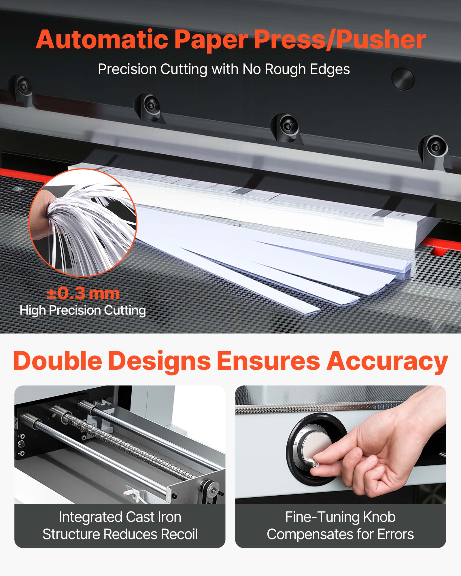 Automatic Paper Press/Pusher  
Precision Cutting with No Rough Edges

+0.3 mm High Precision Cutting

Double Designs Ensures Accuracy

Integrated Cast Iron Structure Reduces Recoil

Fine-Tuning Knob Compensates for Errors