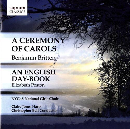 signum CLASSICS

A CEREMONY OF CAROLS  
Benjamin Britten

AN ENGLISH DAY-BOOK  
Elizabeth Poston

NYCoS National Girls Choir  
Claire Jones Harp  
Christopher Bell Conductor