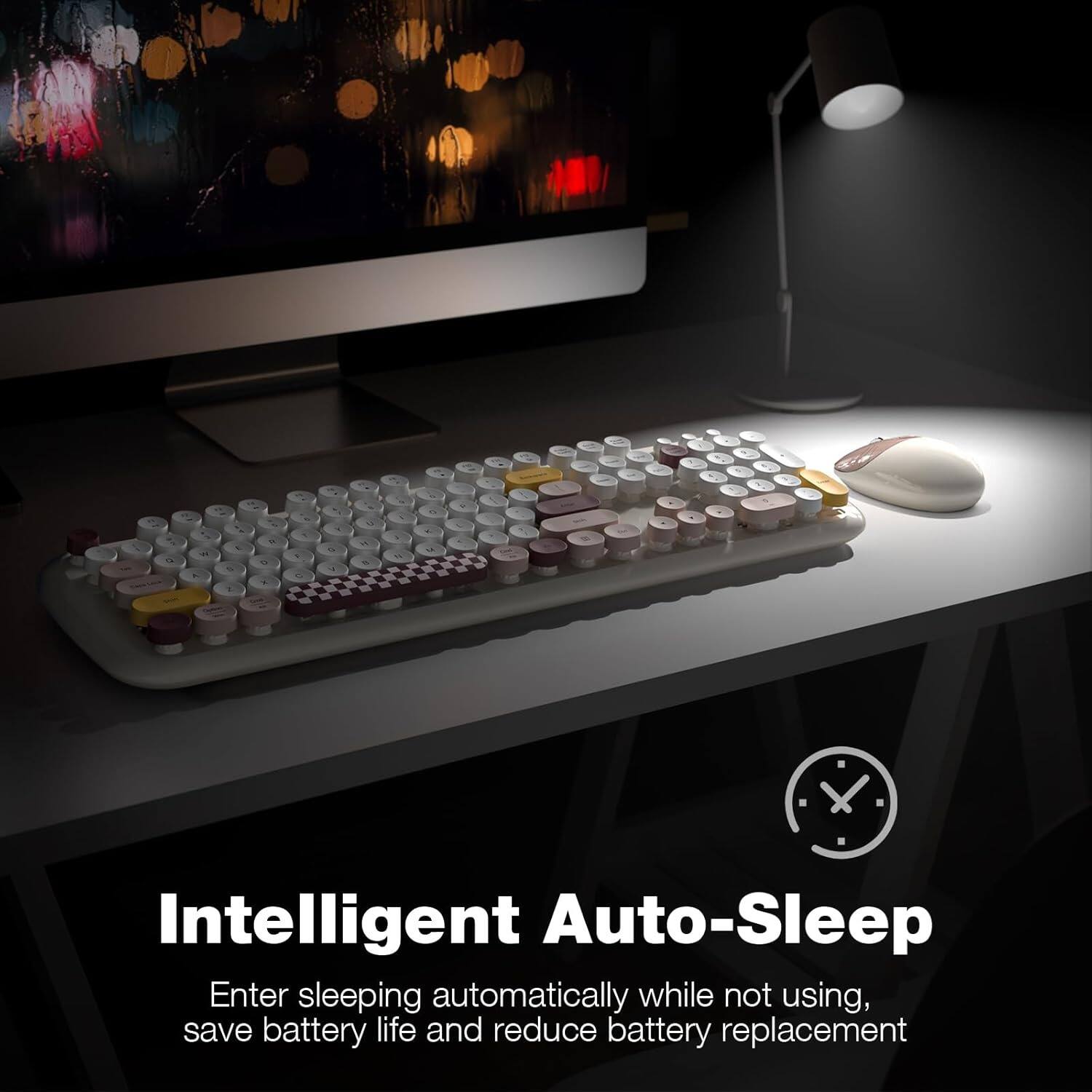 Intelligent Auto-Sleep

Enter sleeping automatically while not using, save battery life and reduce battery replacement