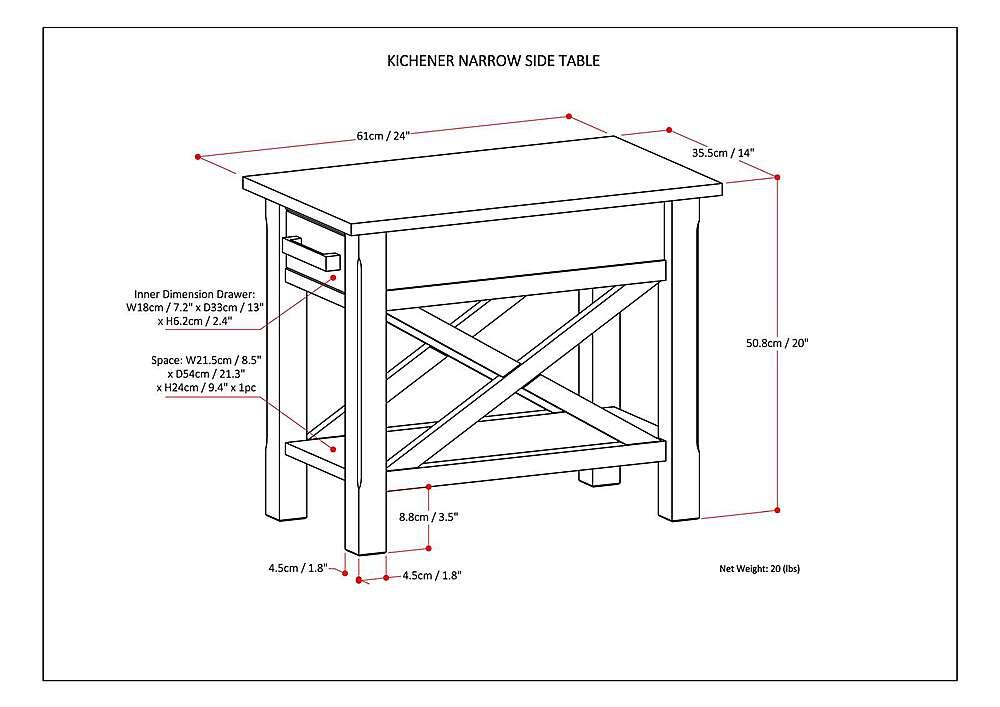 Kitcheners Narrow Side Table

Dimensions:
- 61cm/24" (length)
- 35.5cm/14" (width)
- 18cm/7.2" (drawer width)
- 33cm/13" (drawer depth)
- 21.5cm/8.5" (space width)
- 54cm/21.3" (space depth)
- 50.8cm/20" (height)
- 8.8cm/3.5" (height of the legs)
- 4.5cm/1.8" (height of the table)
- 20 lbs (net weight)