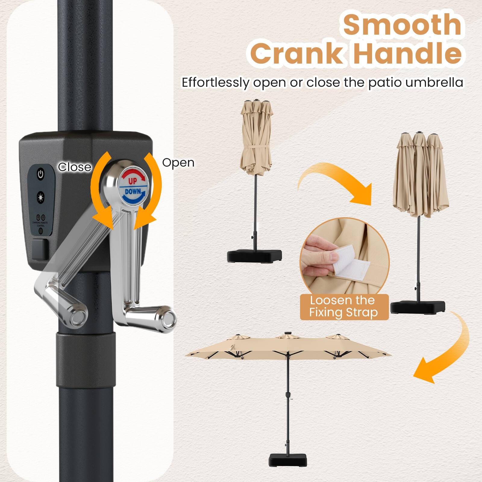 Smooth Crank Handle  
Effortlessly open or close the patio umbrella

Close  
UP DOWN  
Open

Loosen the Fixing Strap