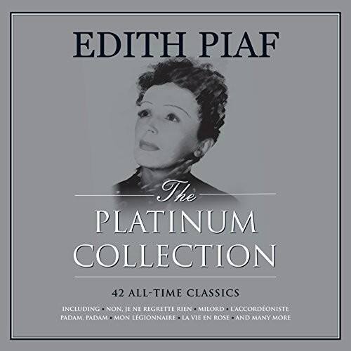 EDITH PIAF  
The PLATINUM COLLECTION  

42 ALL-TIME CLASSICS  
INCLUDING:  
- JE NE REGRETTE RIEN  
- MILORD  
- L'ACCORDONISTE  
- PADAM  
- PADAM  
- MON LEGIONNAIRE  
- LA VIE EN ROSE  
- AND MANY MORE
