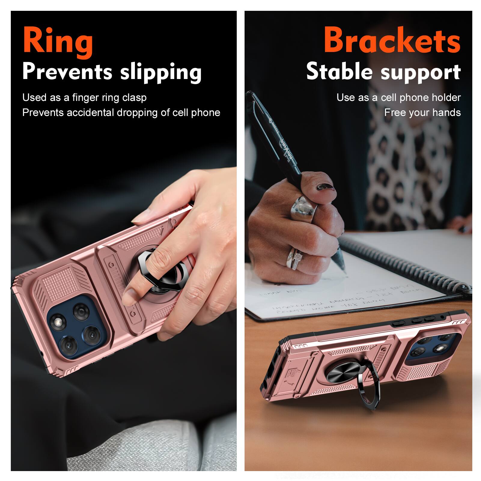 Ring  
Prevents slipping  
Used as a finger ring clasp  
Prevents accidental dropping of cell phone  

Brackets  
Stable support  
Use as a cell phone holder  
Free your hands