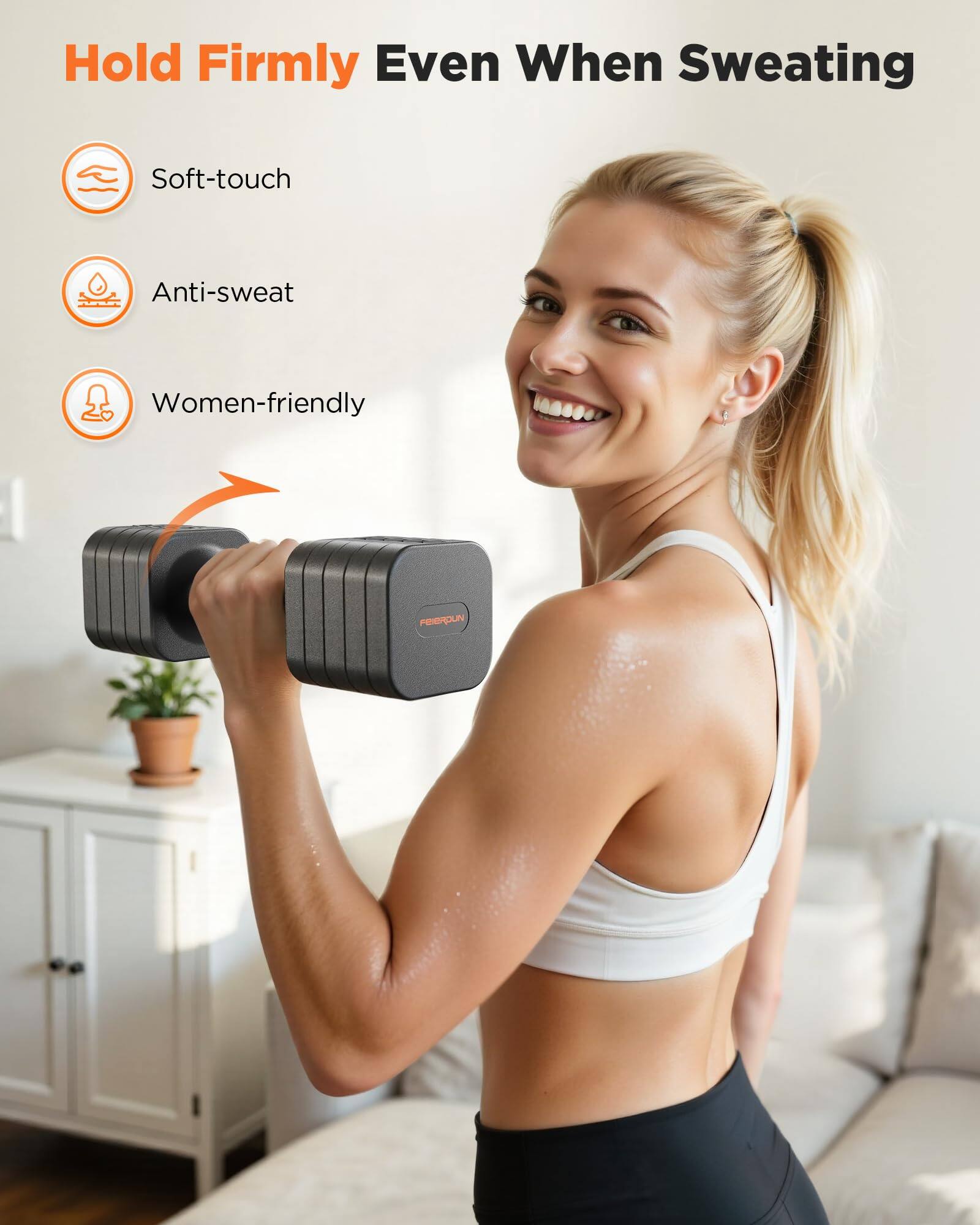 Hold Firmly Even When Sweating

- Soft-touch
- Anti-sweat
- Women-friendly