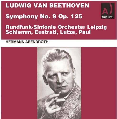 LUDWIG VAN BEETHOVEN  
Symphony No. 9 Op. 125  

Rundfunk-Sinfonie Orchester Leipzig  
Schlemm, Eustrati, Lutze, Paul  

HERMANN ABENDROTH  

ARCHIPEL