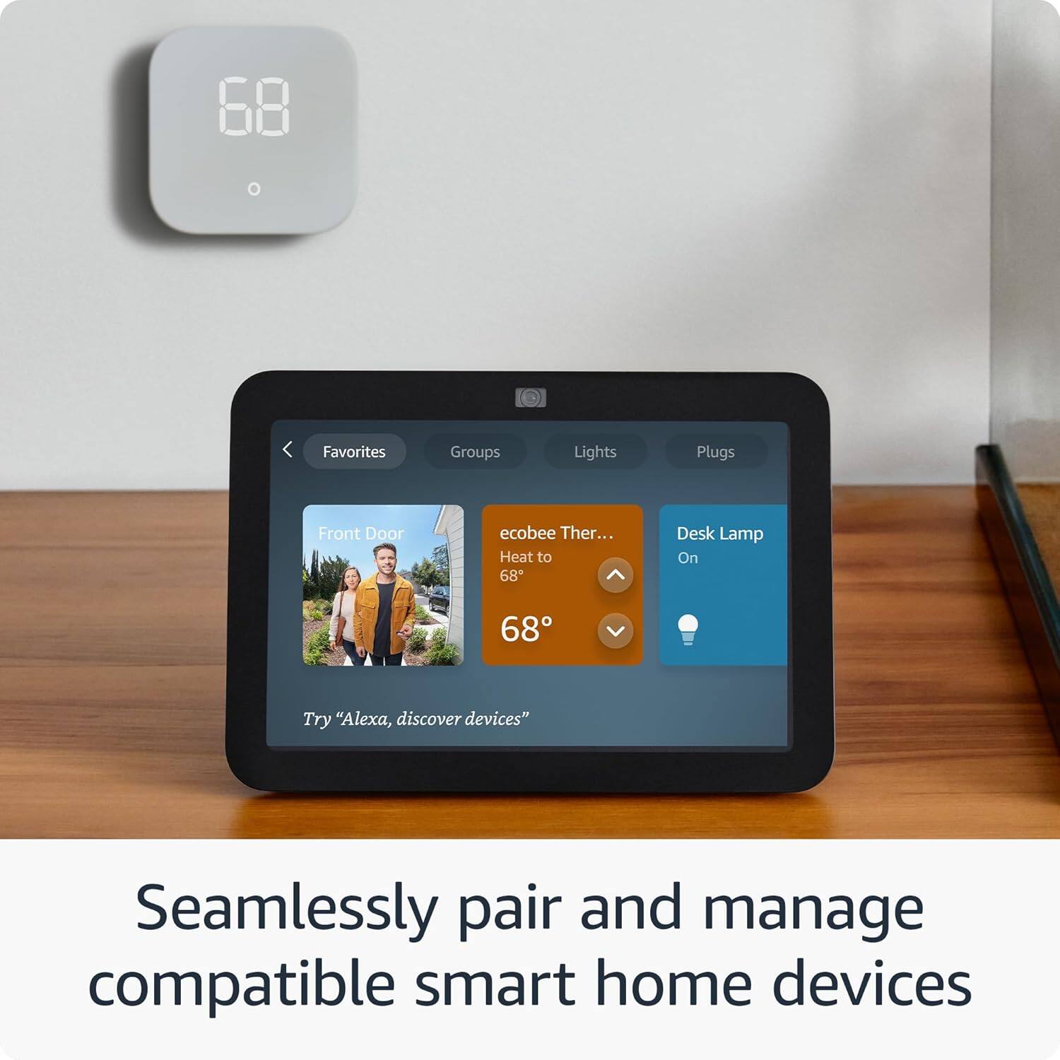 68 Favorites Groups Lights Plugs Front Door ecobee Thermostat Heat to 68 Desk Lamp On 68 Try "Alexa, discover devices" Seamlessly pair and manage compatible smart home devices