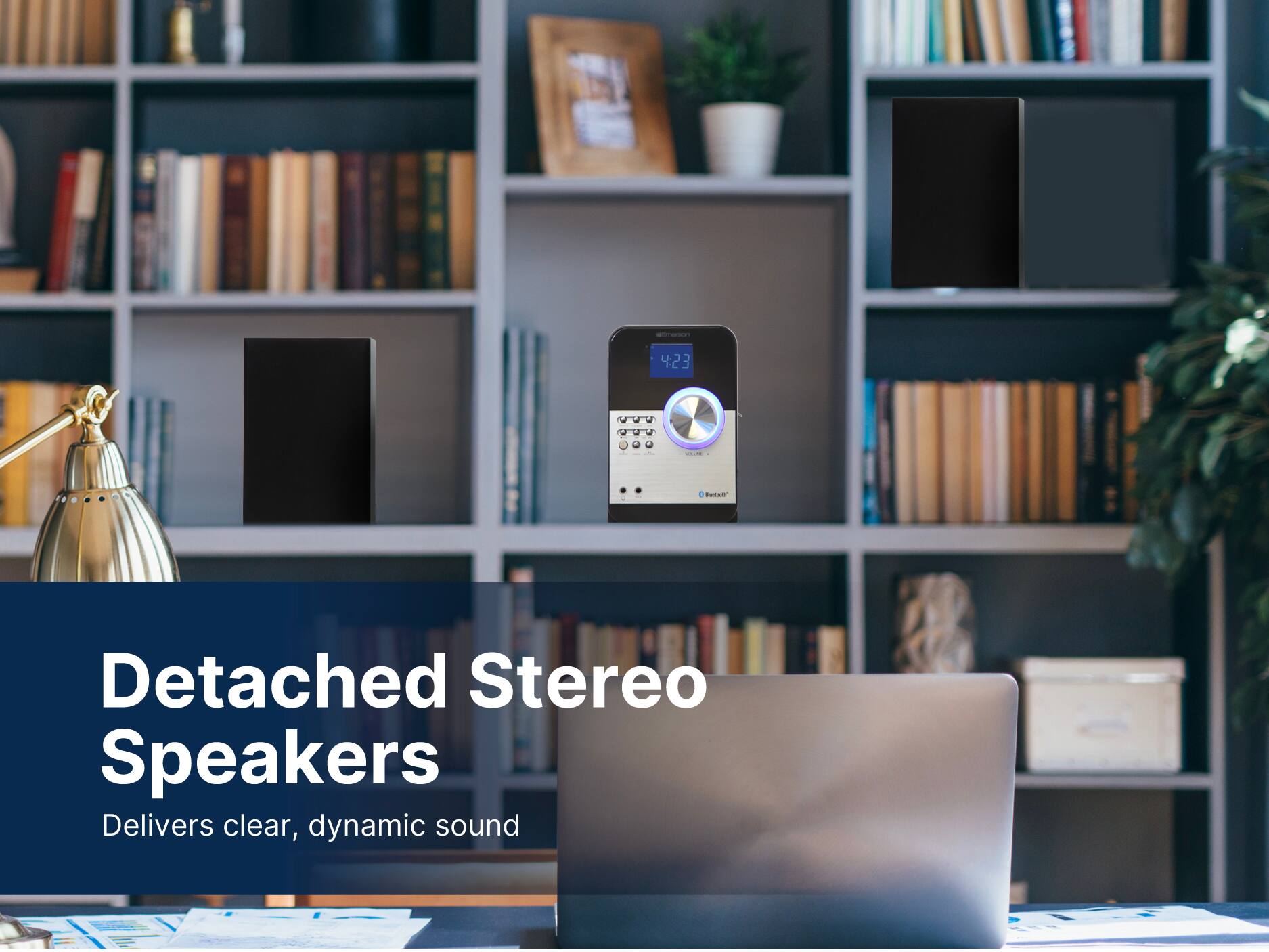 Detached Stereo Speakers
Delivers clear, dynamic sound
4:23 VVV