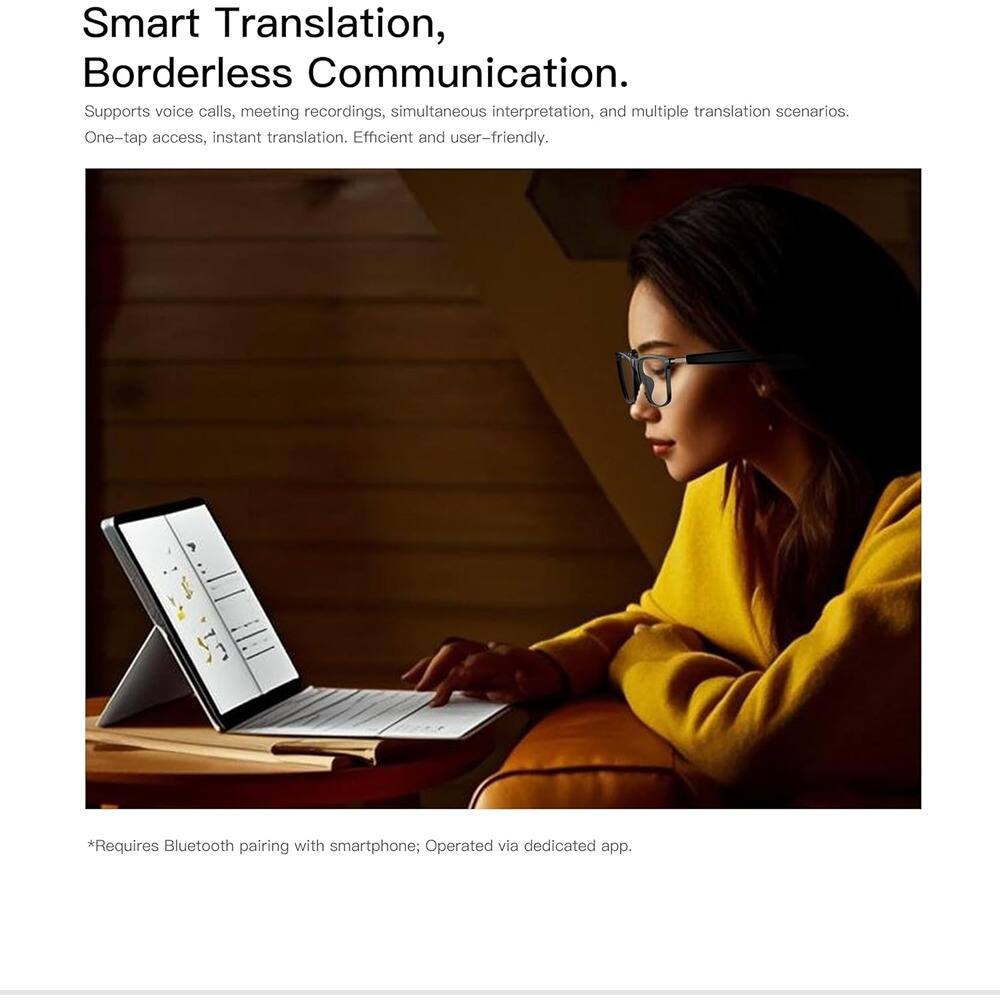 Smart Translation, Borderless Communication.

Supports voice calls, meeting recordings, simultaneous interpretation, and multiple translation scenarios. One-tap access, instant translation. Efficient and user-friendly.

*Requires Bluetooth pairing with smartphone; Operated via dedicated app.