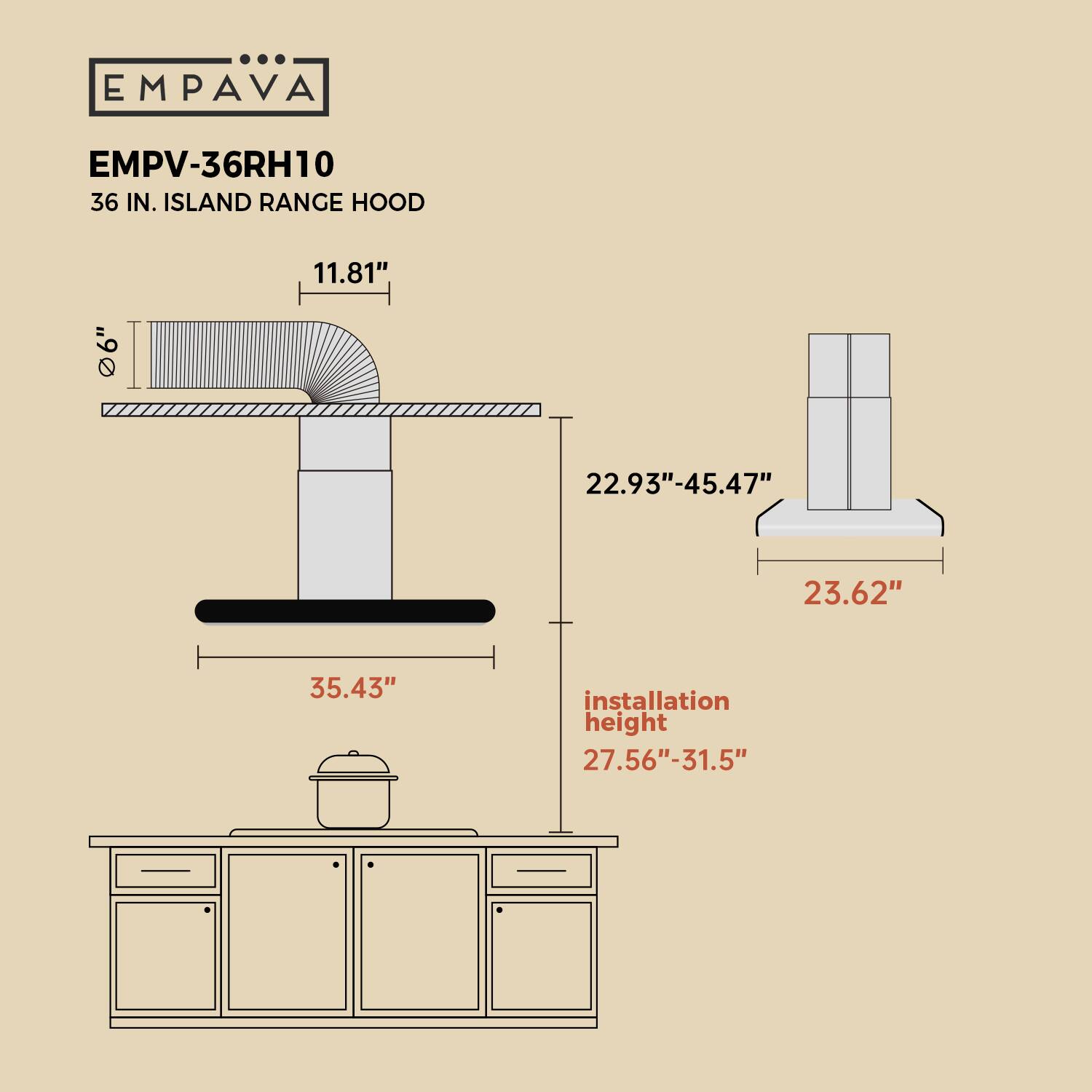 EMPAVA EMPV-36RH10 36 IN. ISLAND RANGE HOOD 11.81" 06" 22.93"-45.47" 23.62" 35.43" installation height 27.56"-31.5"