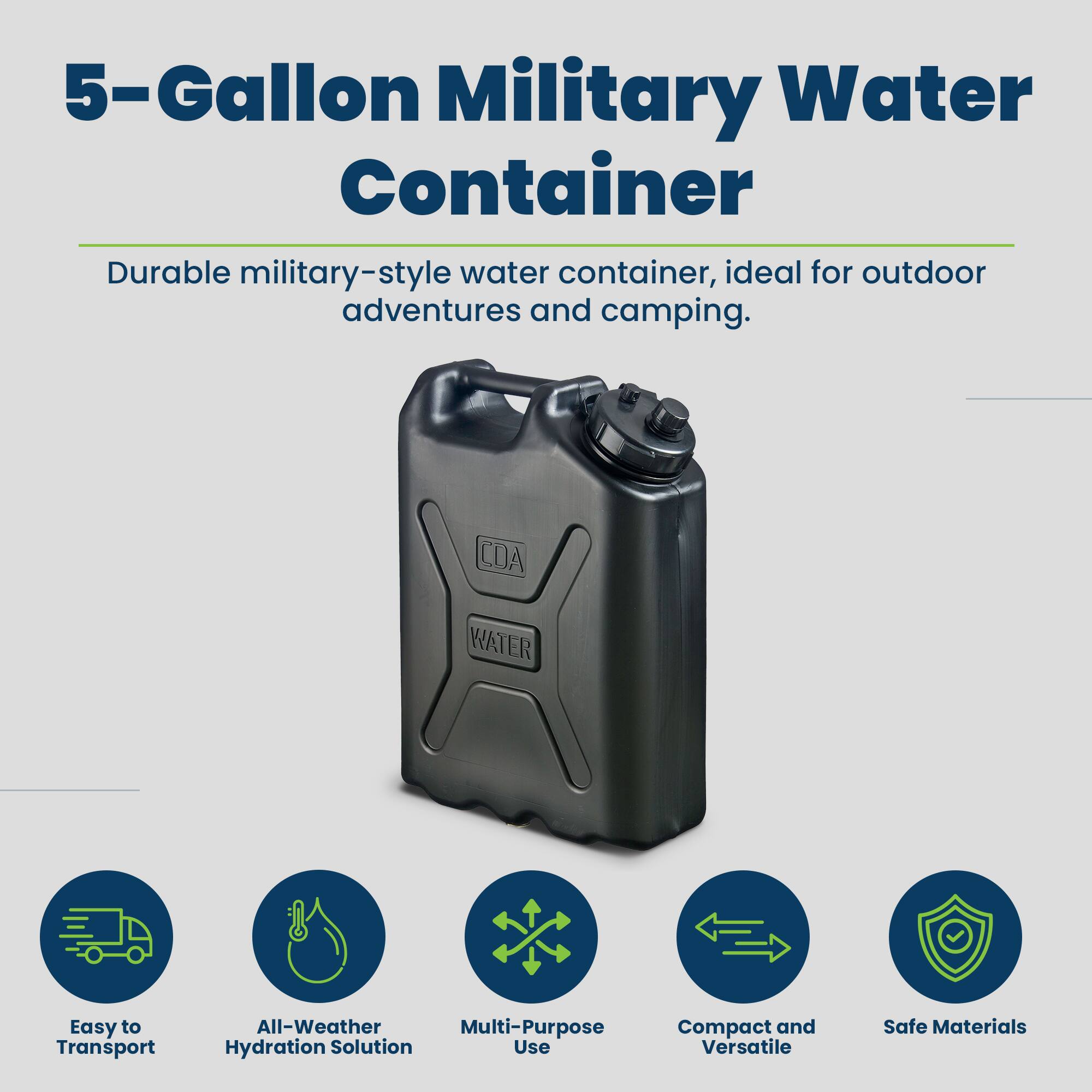 5-Gallon Military Water Container

Durable military-style water container, ideal for outdoor adventures and camping.

- Easy to Transport
- All-Weather Hydration Solution
- Multi-Purpose Use
- Compact and Versatile
- Safe Materials