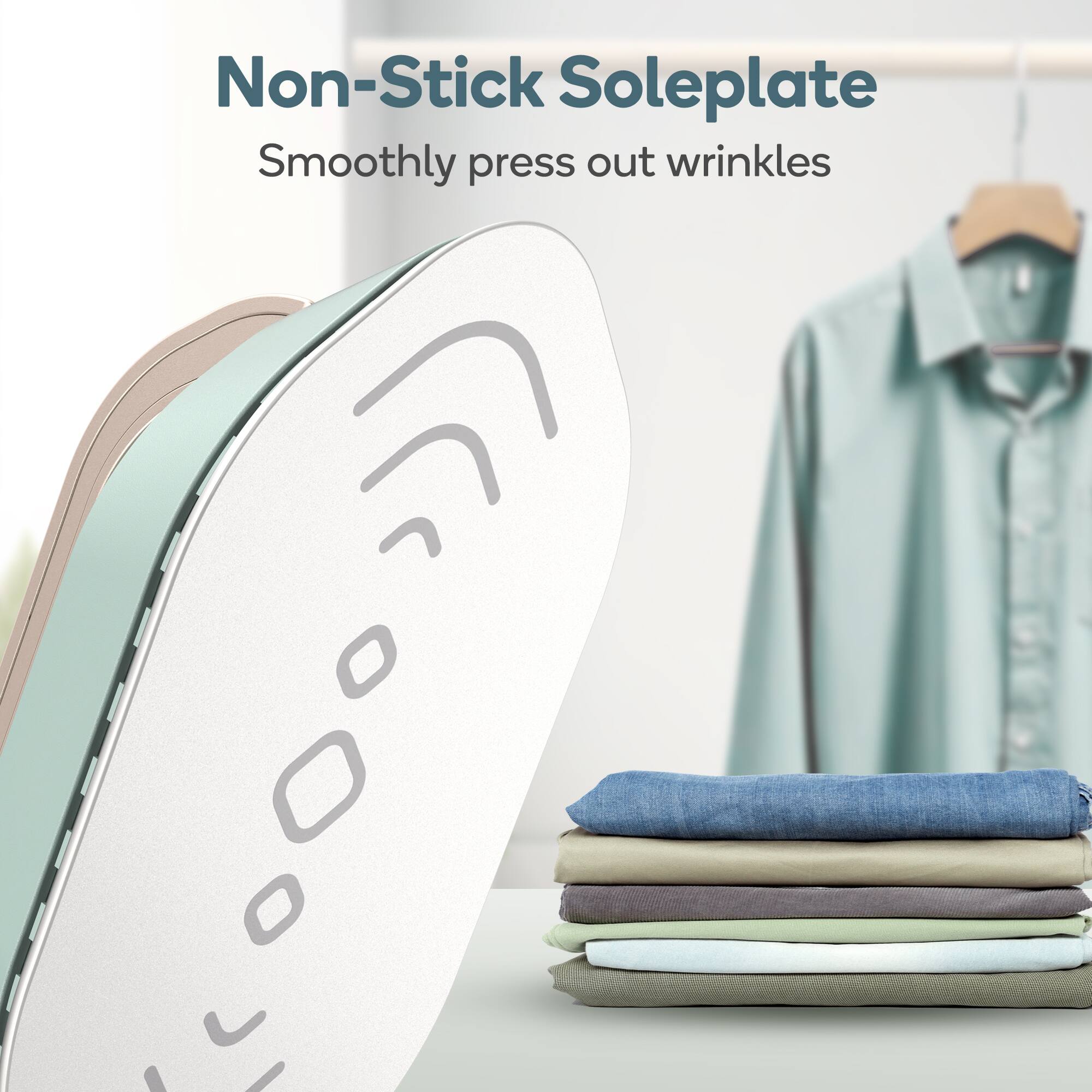 Non-Stick Soleplate  
Smoothly press out wrinkles