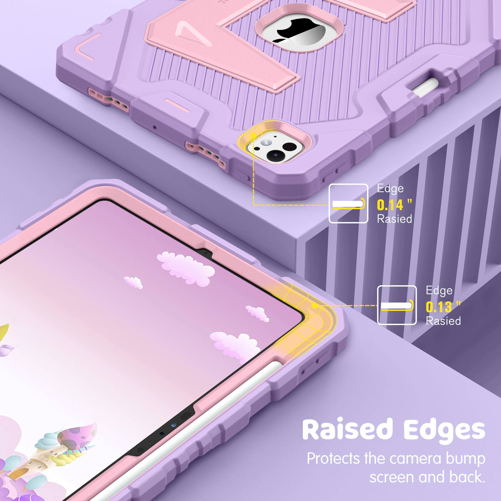 Edge 0.14" Raised  
Edge 0.13" Raised  
Raised Edges Protects the camera bump screen and back.
