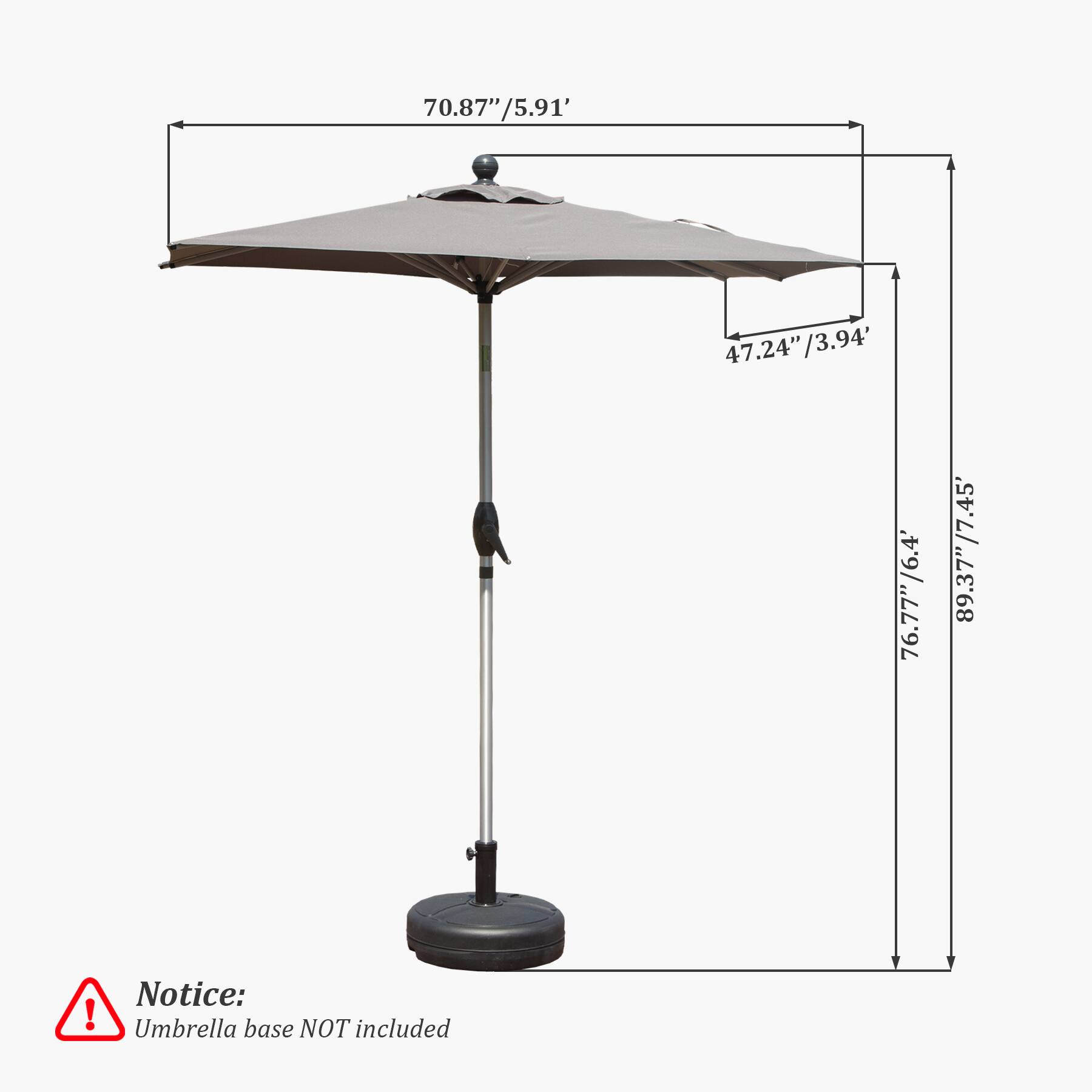 70.87" / 5.91'  
47.24" / 3.94'  
76.77" / 6.4'  
89.37" / 7.45'  

Notice: Umbrella base NOT included