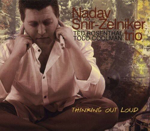 Nadav Shir-Zelniker  
TED ROSENTHAL trio  
TODD COOLMAN  
THINKING OUT LOUD