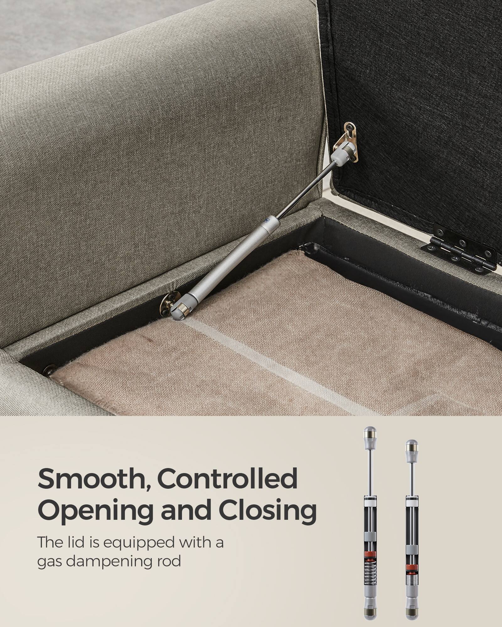 Smooth, Controlled Opening and Closing  
The lid is equipped with a gas dampening rod