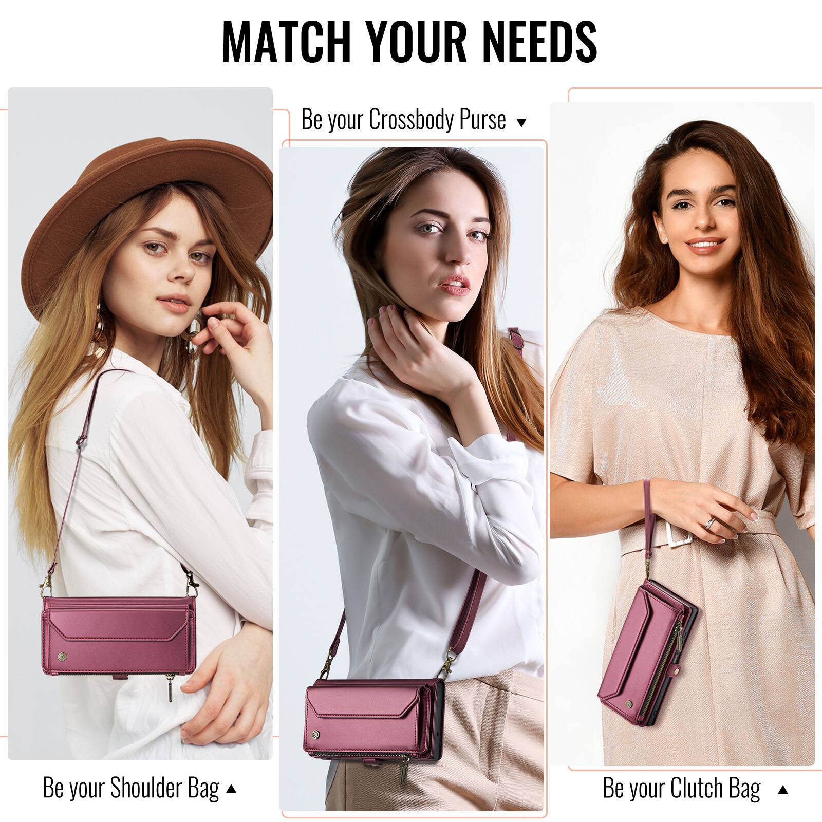 MATCH YOUR NEEDS

Be your Crossbody Purse

Be your Shoulder Bag

Be your Clutch Bag