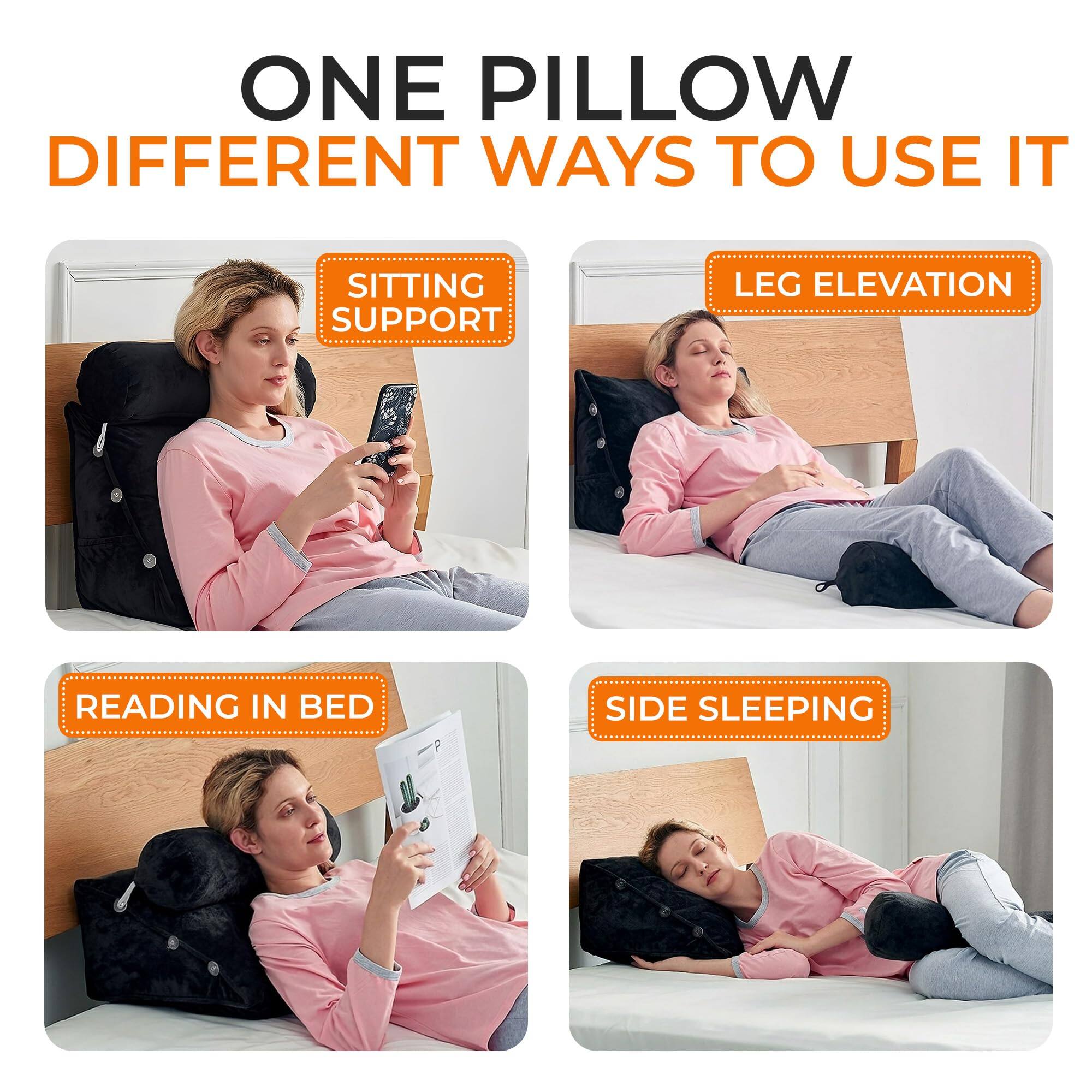 ONE PILLOW DIFFERENT WAYS TO USE IT

SITTING SUPPORT

LEG ELEVATION

READING IN BED

SIDE SLEEPING