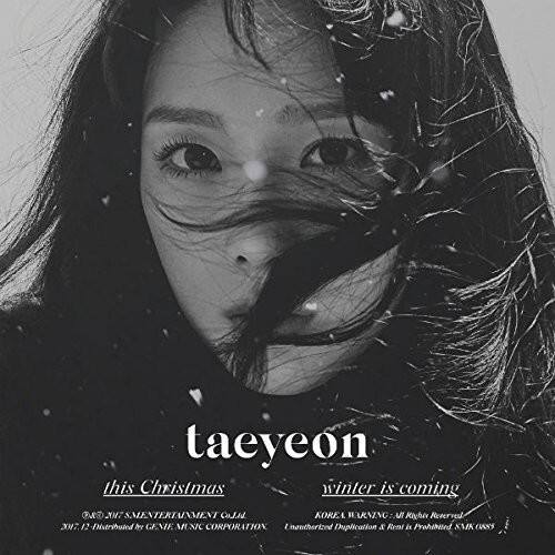 Taeyeon  
This Christmas  
Winter is coming  

©2017 SM ENTERTAINMENT ONJAL KOREA.  
WARNING: All Rights Reserved 2017.  
Distributed by GENIE MUSIC CORPORATION.  
Unauthorized Duplication & Rent is Prohibited.  
SMK0885