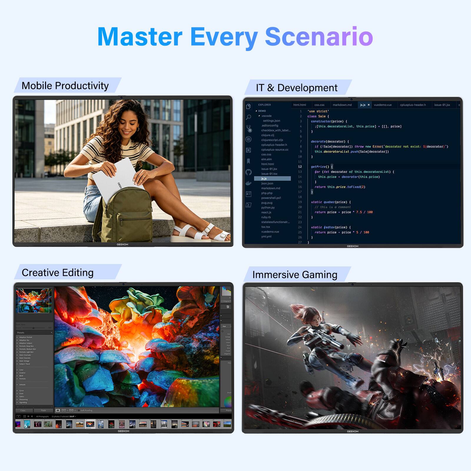 Master Every Scenario

Mobile Productivity

IT & Development

Creative Editing

Immersive Gaming