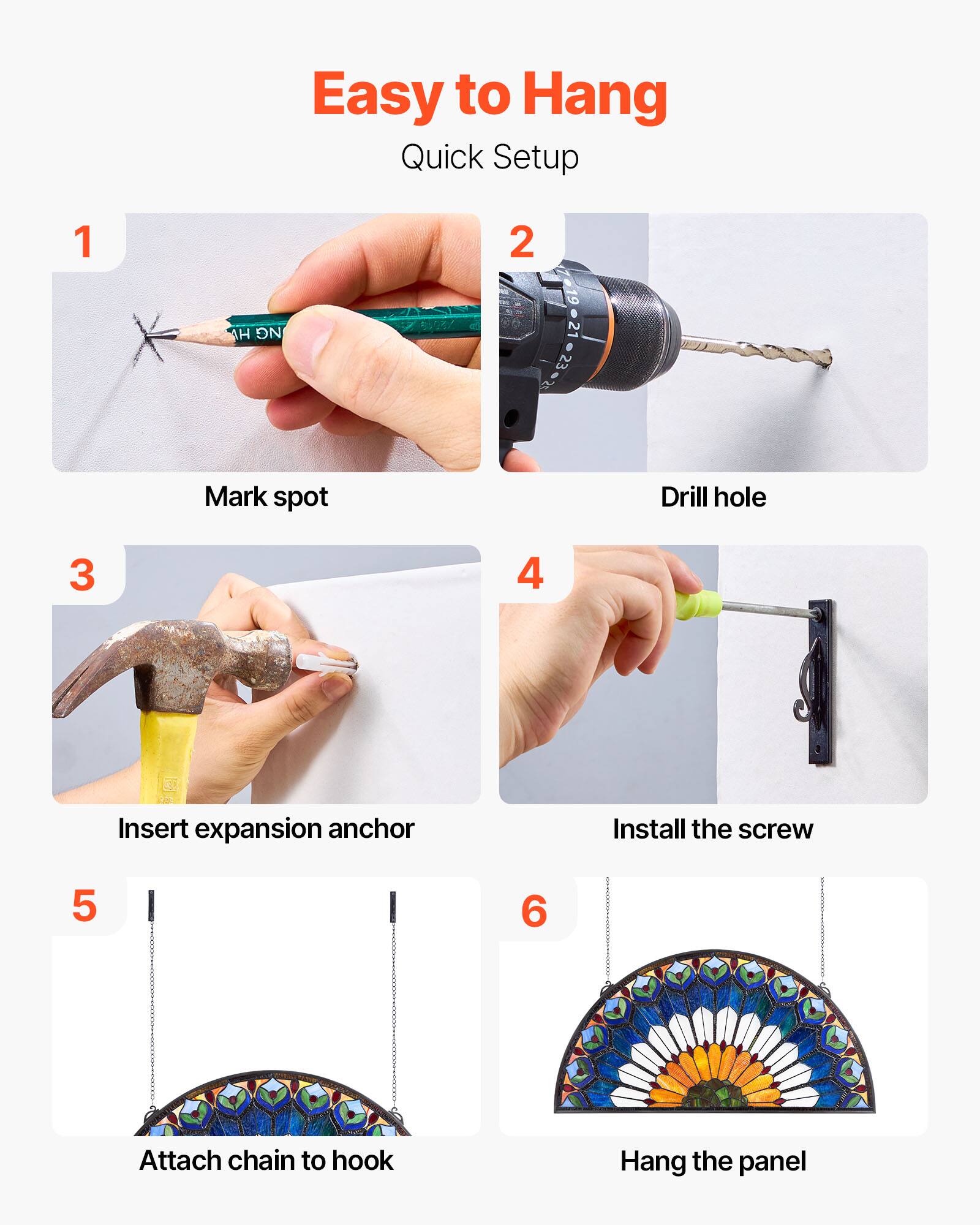 Easy to Hang Quick Setup

1. Mark spot
2. Drill hole
3. Insert expansion anchor
4. Install the screw
5. Attach chain to hook
6. Hang the panel