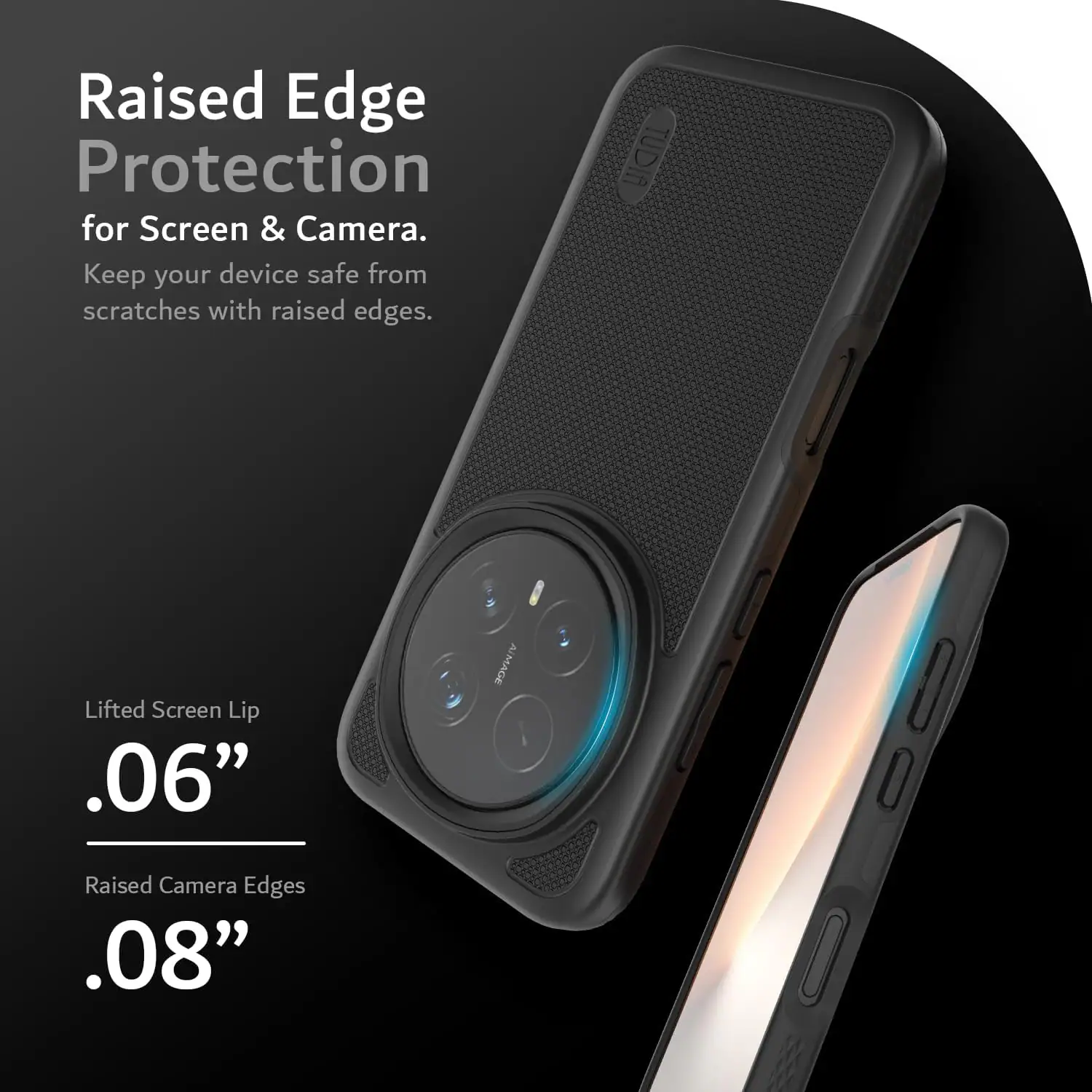 Raised Edge Protection for Screen & Camera.  
Keep your device safe from scratches with raised edges.  

TUDIA Lifted Screen Lip .06"  
AIMAGE Raised Camera Edges .08"