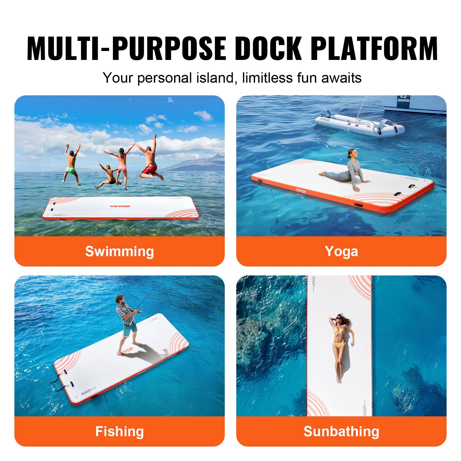 MULTI-PURPOSE DOCK PLATFORM  
Your personal island, limitless fun awaits  

- Swimming  
- Yoga  
- Fishing  
- Sunbathing