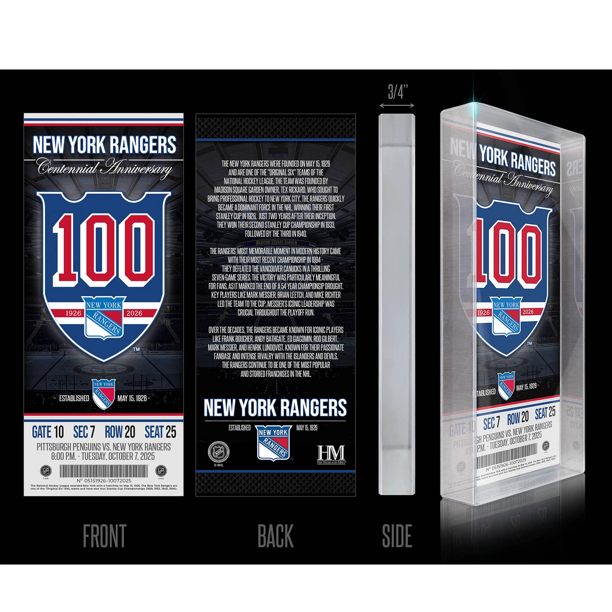 **Front:**
NEW YORK RANGERS  
Centennial Anniversary  
100  
NEW YORK  
ESTABLISHED 1926  
2026  
GATE 10 SEC 7 ROW 20 SEAT 25  
PITTSBURGH PENGUINS VS NEW YORK RANGERS  
8:00 PM - TUESDAY, OCTOBER 7, 2025  
HM  
THE HOCKEY MEMORABILIA COMPANY

**Back:**
NEW YORK RANGERS  
Centennial Anniversary  
THE NEW YORK RANGERS WERE FOUNDED ON MAY 15, 1926, AS A MEMBER OF THE NATIONAL HOCKEY LEAGUE. THE TEAM WAS OWNED BY RICHARD WHITTINGTON, WHO SUGHT TO BRING PROFESSIONAL HOCKEY TO NEW YORK CITY. THE RANGERS QUICKLY BECAME A DOMINANT FORCE IN THE NHL, WINNING THEIR FIRST STANLEY CUP JUST TWO YEARS AFTER THEIR INCEPTION. FOLLOWING THE THIRD IN 1928, THE RANGERS WOULD WIN THEIR SECOND STANLEY CUP IN 1933,