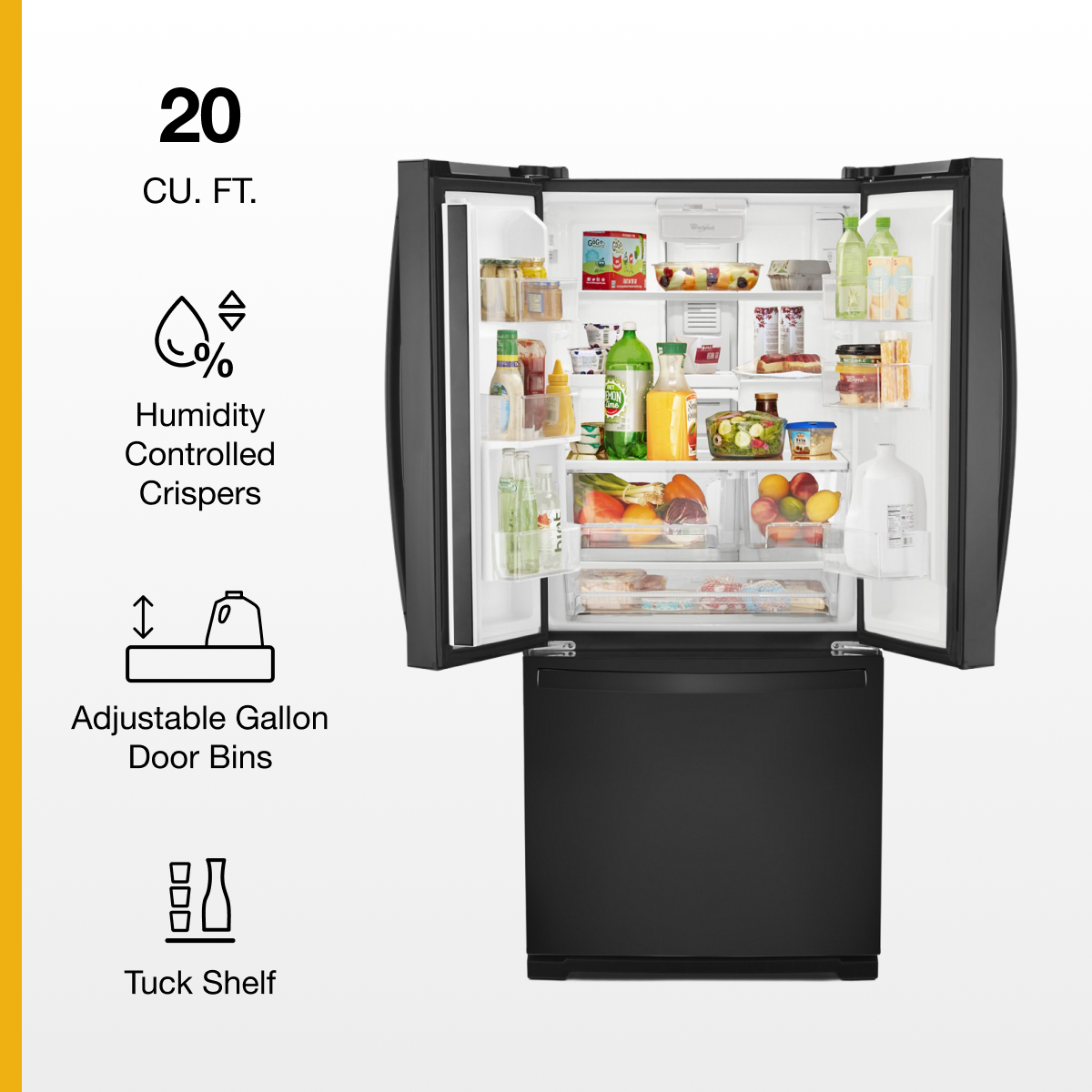 20 CU. FT.
- Humidity Controlled Crispers
- Adjustable Gallon Door Bins
- Tuck Shelf