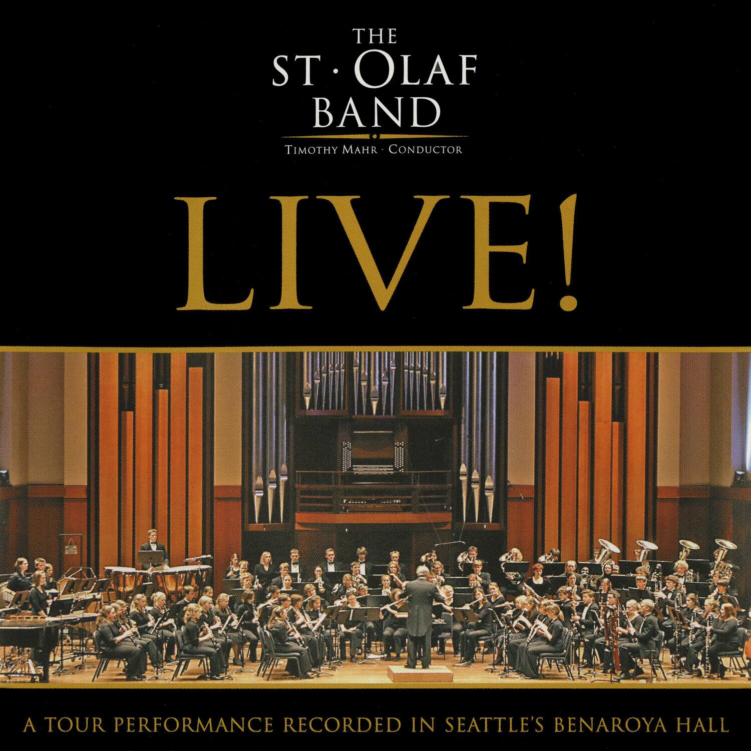 The St. Olaf Band  
Timothy Mahr - Conductor  
LIVE!  
A Tour Performance Recorded in Seattle's Benaroya Hall