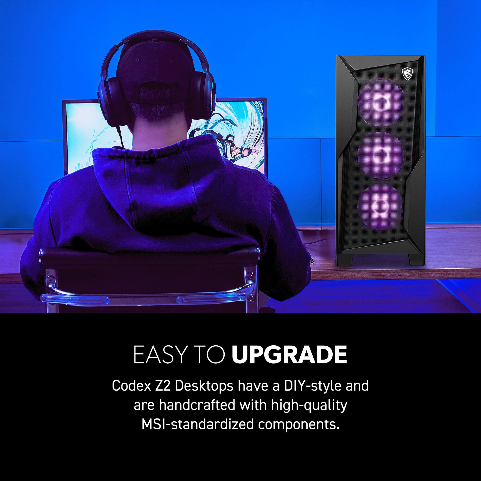 EASY TO UPGRADE

Codex Z2 Desktops have a DIY-style and are handcrafted with high-quality MSI-standardized components.