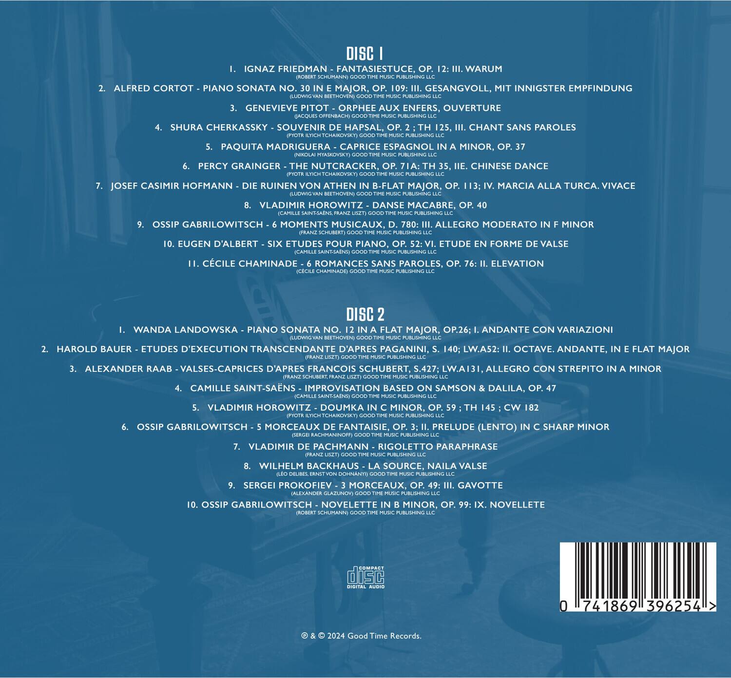 DISC 1

1. IGNÁZ FRIEDMAN - FANTASIE, OP. 12: II. WARUM
2. ALFRED CORTOT - PIANO SONATA NO. 30 IN E MAJOR, OP. 109: III. GESANGVOLL, MIT INNIGSTER EMPFINDUNG
3. GENEVIEVE PITOT - ORPHEE AUX ENFERS, OUVERTURE
4. SHURA CHERKASSKY - SOUVENIR DE HAPSKAL, OP. 125: CHANT SANS PAROLES
5. PAQUITA MADRIGUERA - CAPRICE ESPAGNOL IN A MINOR, OP. 37
6. PERCY GRAINGER - THE NUTCRACKER, OP. 71A: CHINESE DANCE
7. JOSEF CASIMIR HOFMANN - DIE RUINEN VON ATHEN, B-FLAT MAJOR, OP. 113: MARCIA ALLA TURCA. VIVACE
8. VLADIMIR HOROWITZ - DANSE