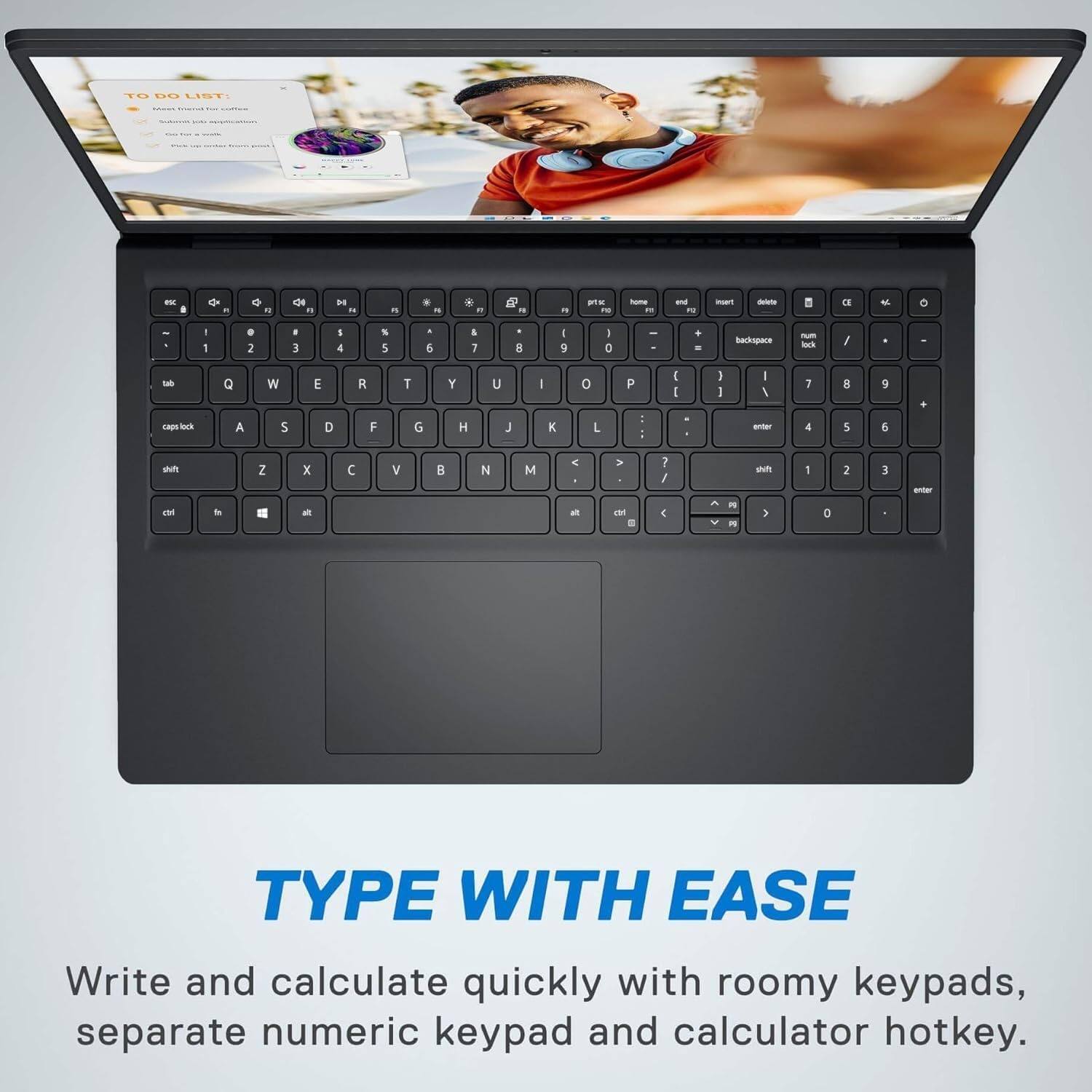 TYPE WITH EASE

Write and calculate quickly with roomy keypads, separate numeric keypad and calculator hotkey.