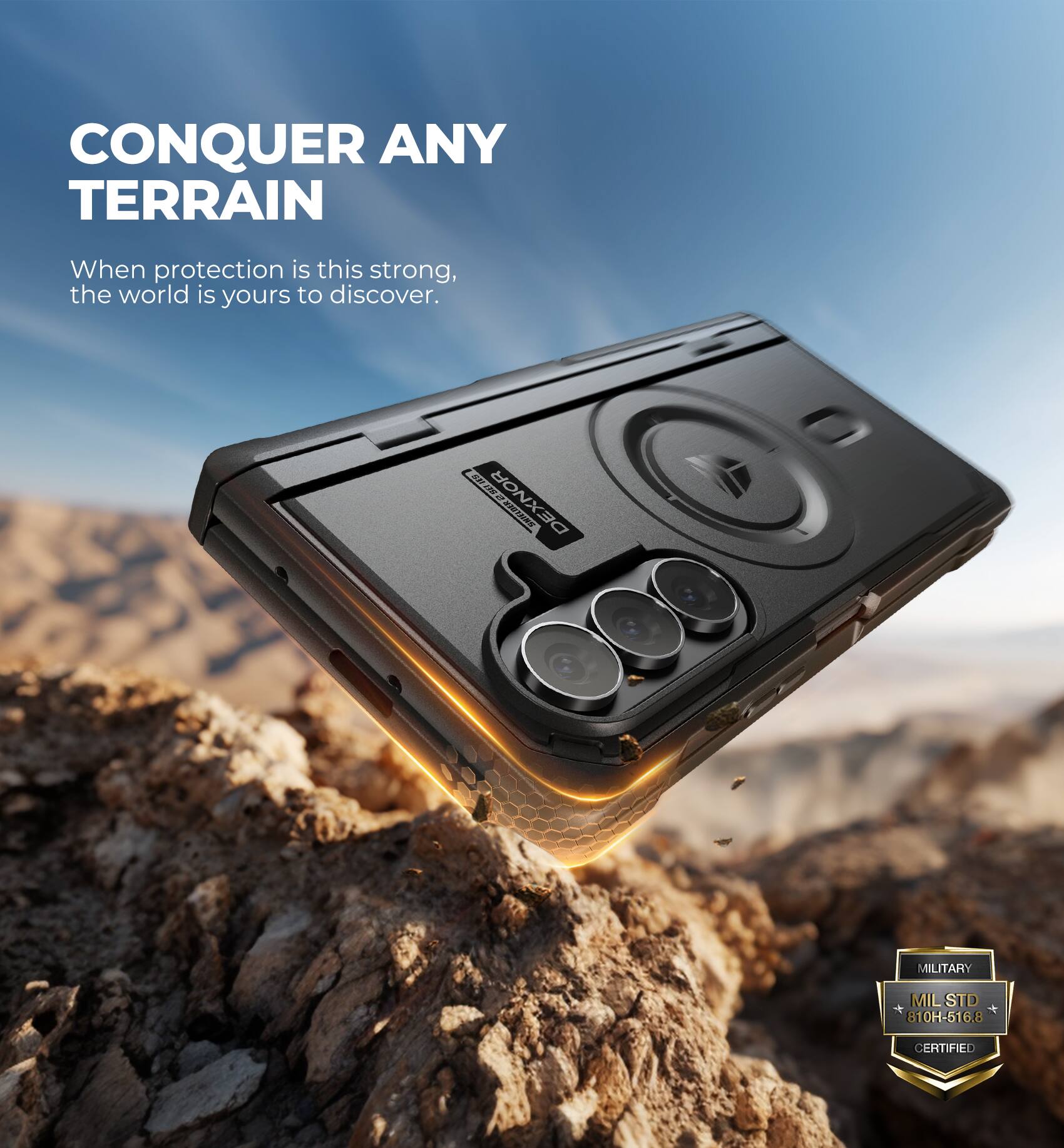 CONQUER ANY TERRAIN  
When protection is this strong, the world is yours to discover.  

2 50 115 DEXNOR SNIELDER  
MILITARY  
MIL STD 810H-516.8  
CERTIFIED
