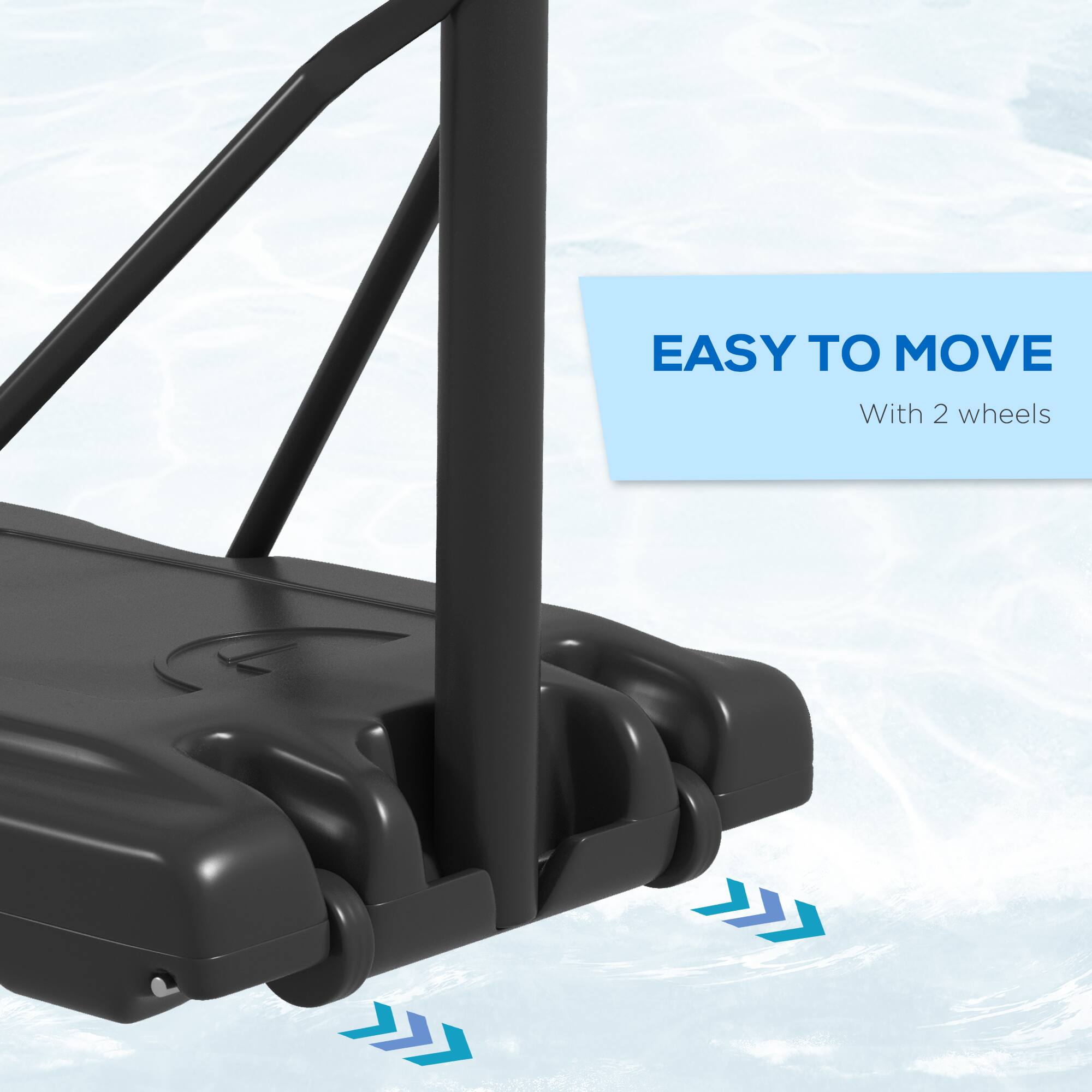 EASY TO MOVE  
With 2 wheels