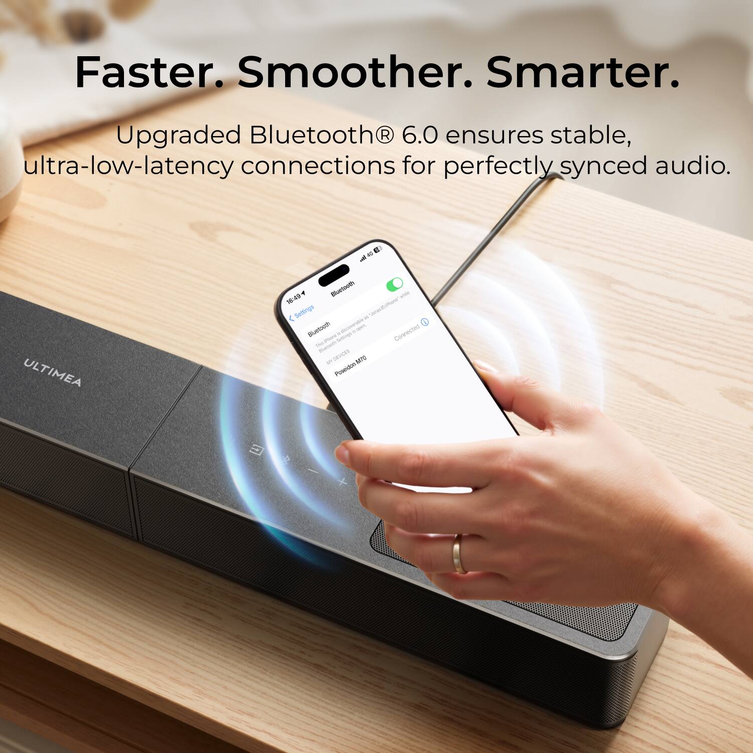 Faster. Smoother. Smarter.  
Upgraded Bluetooth® 6.0 ensures stable, ultra-low-latency connections for perfectly synced audio.