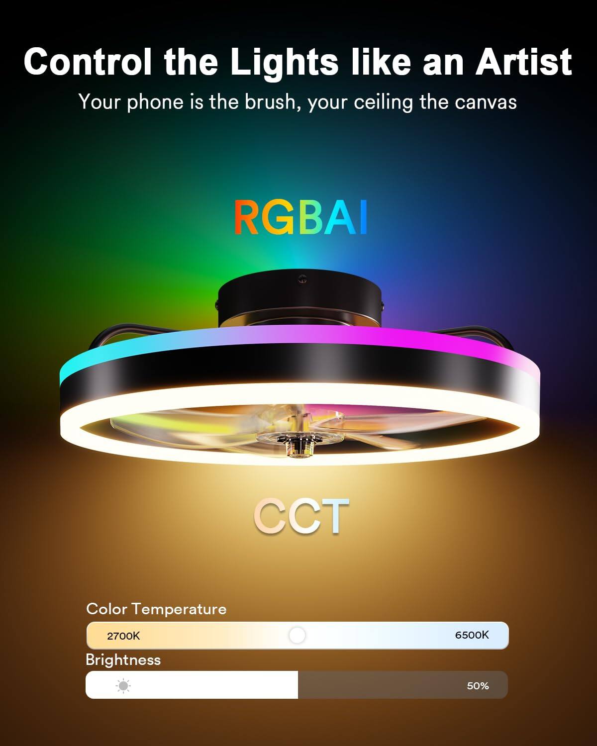 Control the Lights like an Artist  
Your phone is the brush, your ceiling the canvas  

RGBAI CCT  
Color Temperature 2700K 6500K  
Brightness 50%