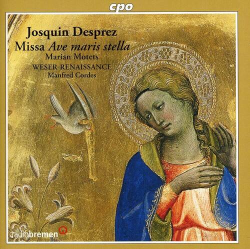 Josquin Desprez  
Missa Ave maris stella  
Marian Motets  
WESER-RENAISSANCE  
Manfred Cordes  

cradiobremen