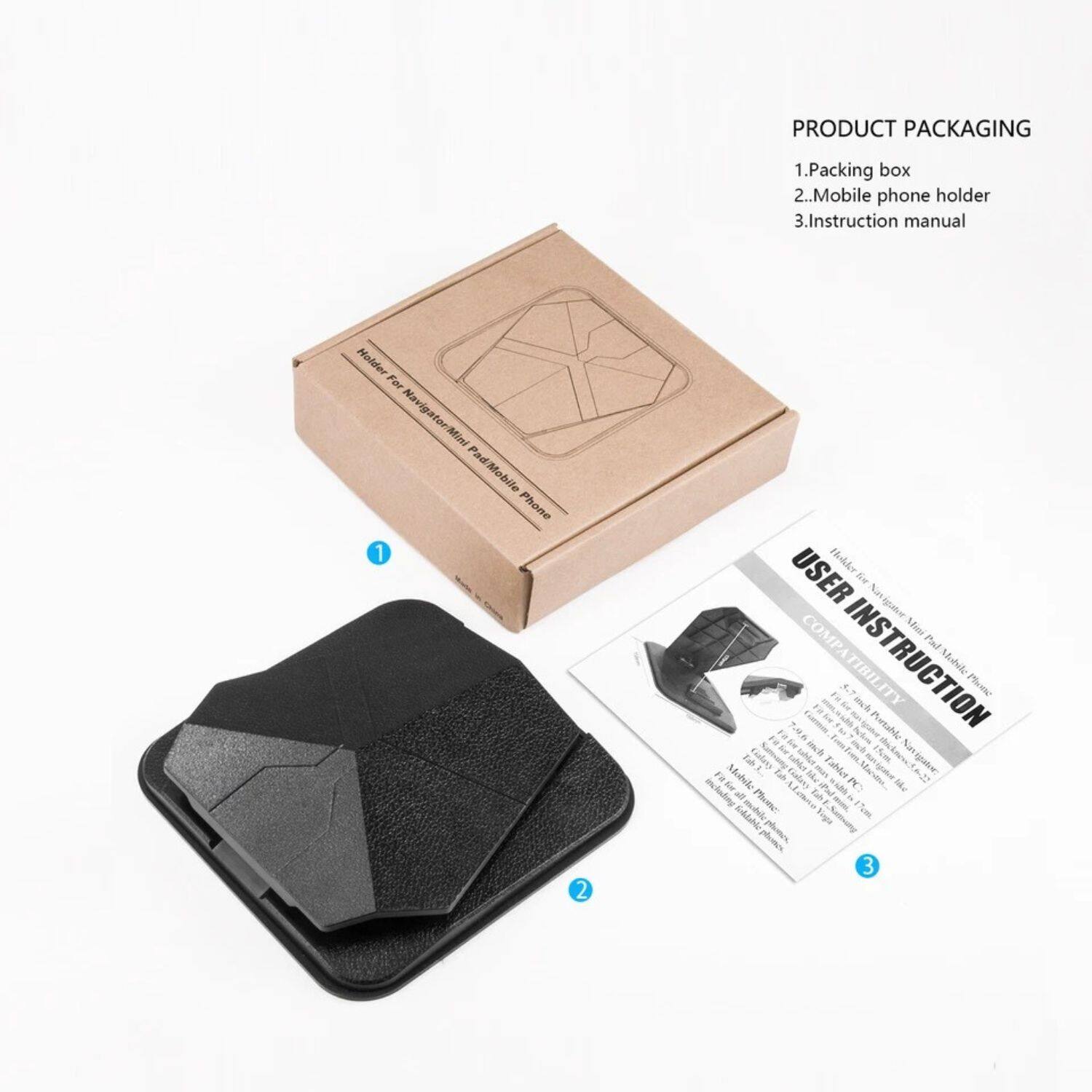 **PRODUCT PACKAGING**

1. Packing box  
2. Mobile phone holder  
3. Instruction manual  

**USER INSTRUCTION**  
**COMPATIBILITY**  

- Mobile Phone:  
  - Samsung  
  - iPhone  
  - Huawei  
  - Xiaomi  
  - Oppo  
  - Vivo  
  - Realme  
  - Honor  
  - Google Pixel  
  - OnePlus  
  - LG  
  - Motorola  
  - Sony  
  - HTC  
  - ZTE  
  - Asus  
  - Huawei  
  - Honor  
  - Xiaomi  
  - Oppo  
  - Vivo  
  - Realme  
  - Samsung  
  - iPhone  
  - Google Pixel  
  - OnePlus  
  - LG  
  - Motorola  
  - Sony  
  - HTC  
  - ZTE  
  - Asus  

- Tablet:  
  - iPad  
  - Samsung Tab  
  - Huawei MediaPad  
  - Xiaomi Pad  
  - Lenovo Tab  
  - Asus ZenPad  
  - Acer Iconia Tab  
  - Huawei MediaPad  
  - Xiaomi Pad  
  - Lenovo Tab  
  - Asus ZenPad  
  - Acer Iconia Tab  

- PC:  
  - All-in-one PC  
  - Desktop PC  
  - Laptop PC  

- Other:  
  - GPS Device  
  - Car Mount  
  - Bike Mount  
  - Motorcycle Mount  
  - Boat Mount  
  - Drone Mount  
  - Camera Mount  
  - Action Camera Mount  
  - Headphone Mount  
  - Watch Mount  
  - Sunglasses Mount  
  - Sunglasses Mount  
  - Sunglasses Mount  
  - Sunglasses Mount  
  - Sunglasses Mount  
  - Sunglasses Mount  
  - Sunglasses Mount  
  - Sunglasses Mount  
  - Sunglasses Mount  
  - Sunglasses Mount  
  - Sunglasses Mount  
  - Sunglasses Mount  
  - Sunglasses Mount  
  - Sunglasses Mount  
  - Sunglasses Mount  
  - Sunglasses Mount  
  - Sunglasses Mount  
  - Sunglasses Mount  
  - Sunglasses Mount  
  - Sunglasses Mount  
  - Sunglasses Mount  
  - Sunglasses Mount  
  - Sunglasses Mount  
  - Sunglasses Mount  
  - Sunglasses Mount  
  - Sunglasses Mount  
  - Sunglasses Mount  
  - Sunglasses Mount  
  - Sunglasses Mount  
  - Sunglasses Mount  
  - Sunglasses Mount  
  - Sunglasses